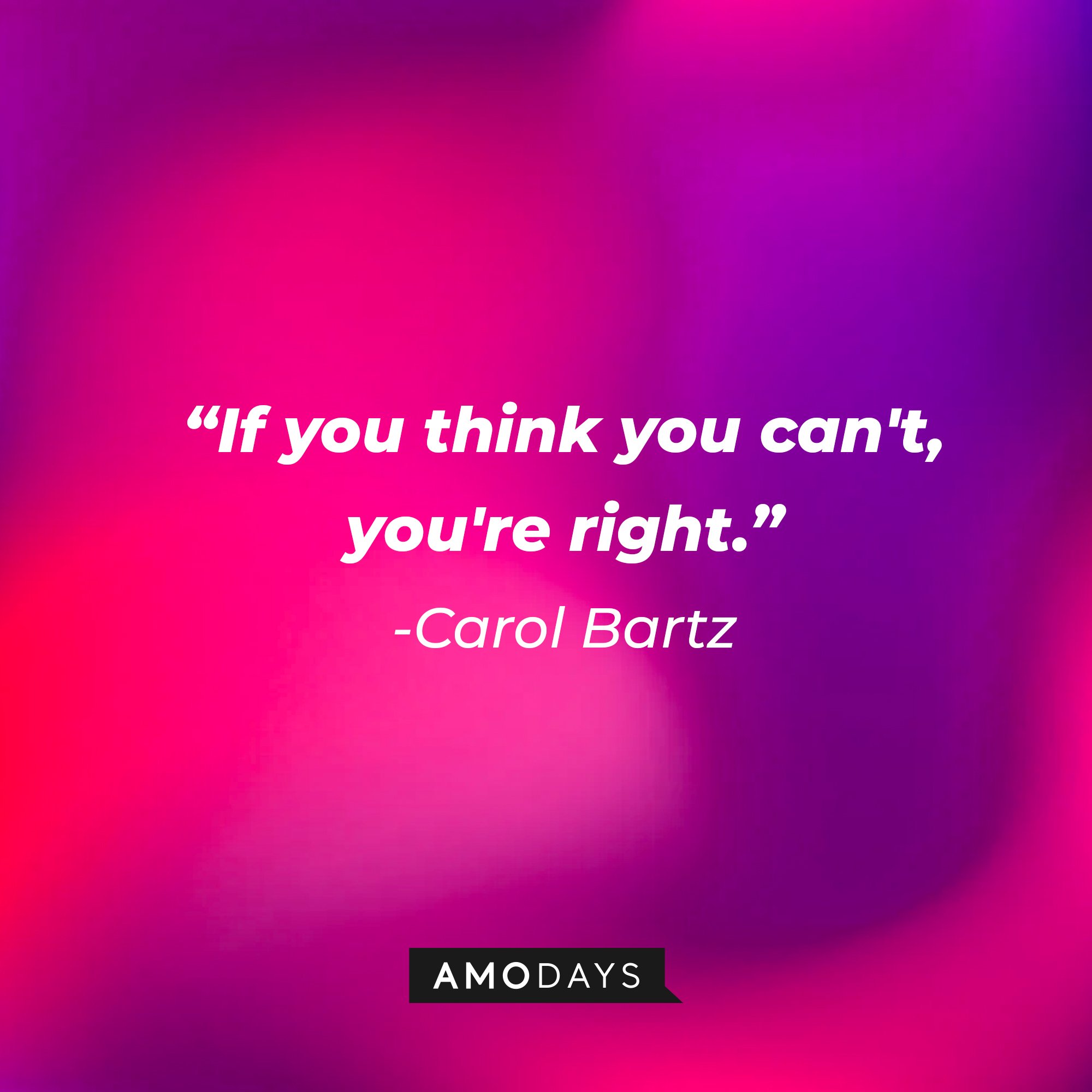 Carol Bartz’ quote: "If you think you can't, you're right." | Image: AmoDays