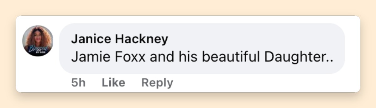 Not all reactions focused on criticism, as some viewers praised the father-daughter moment with warmth. The supportive comment reflected how many fans saw the appearance as a sweet family milestone for Jamie Foxx and Anelise. | Source: Facebook/Fashion4Life