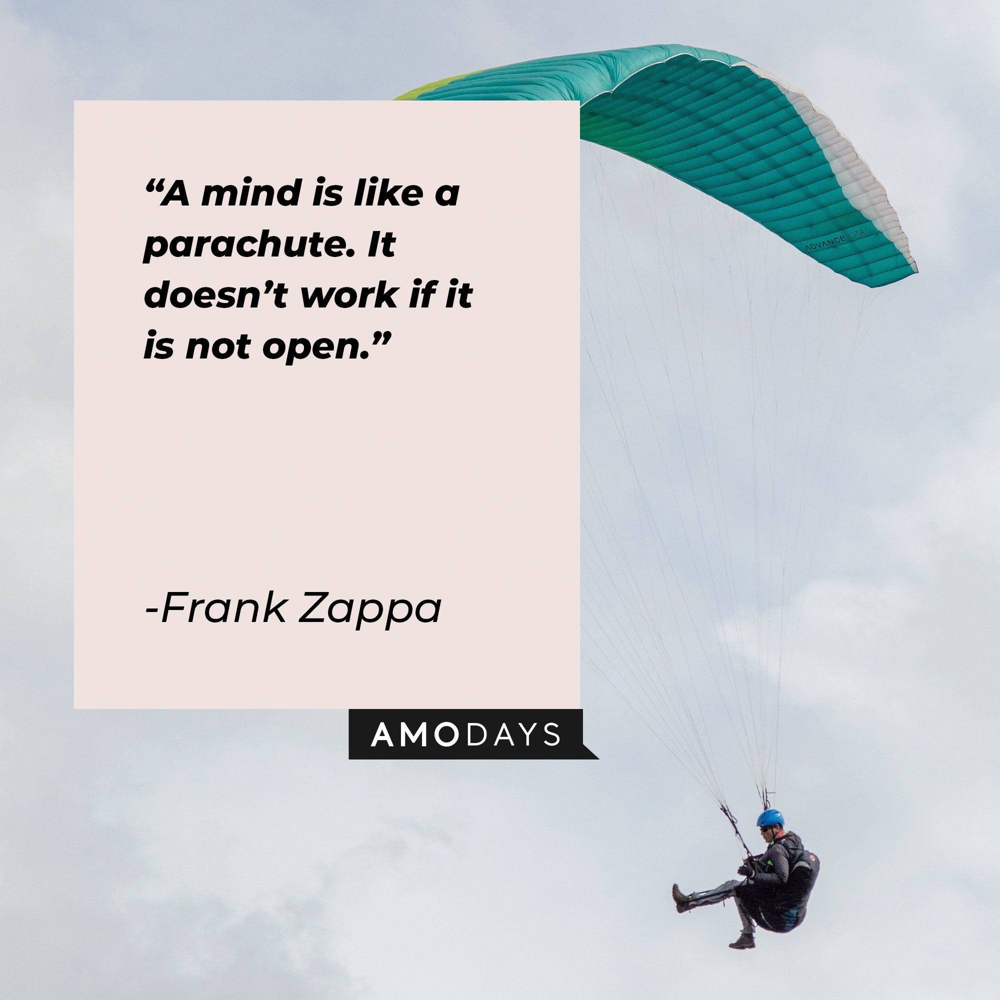 Frank Zappa's quote: "A mind is like a parachute. It doesn't work if it is not open." | Image: AmoDays