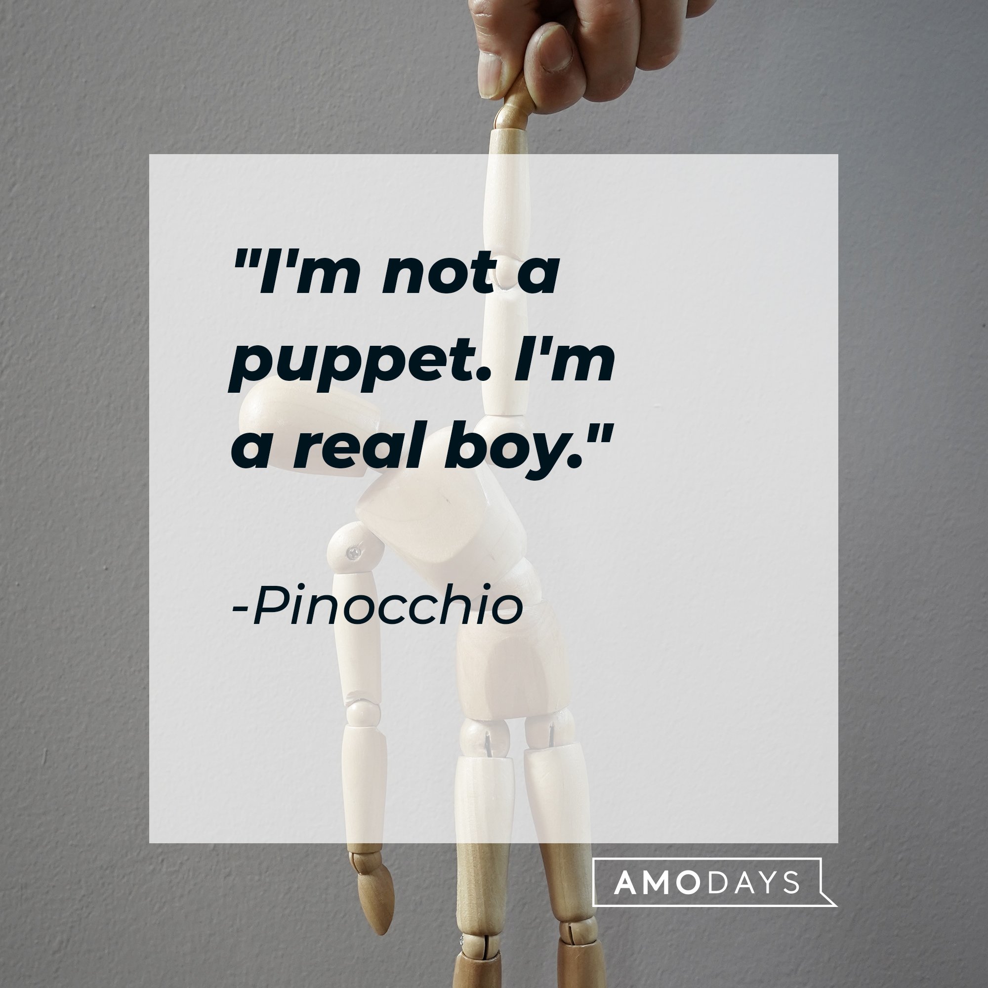  Pinocchio's quote: "I'm not a puppet. I'm a real boy." | Image: AmoDays