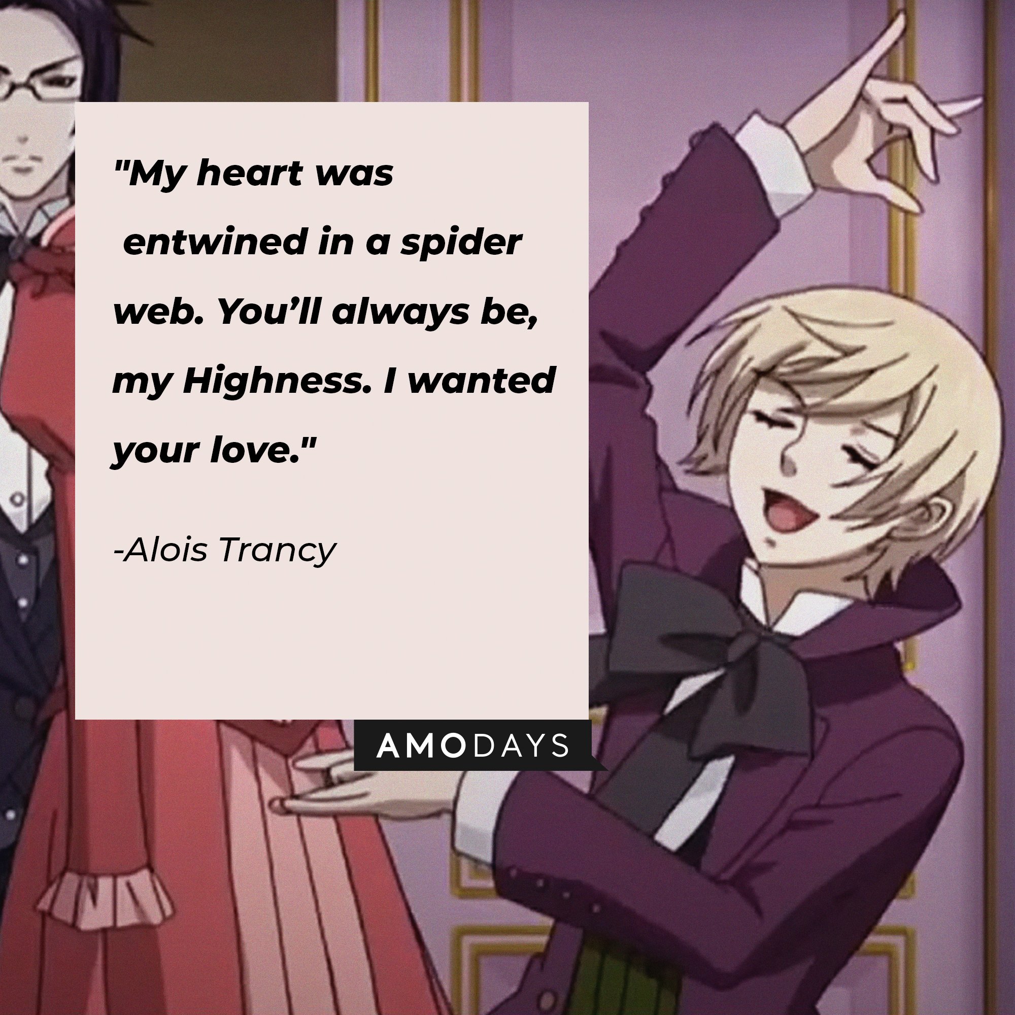 Alois Trancy’s quote: "My heart was entwined in a spider web. You’ll always be, my Highness. I wanted your love." | Image: AmoDays