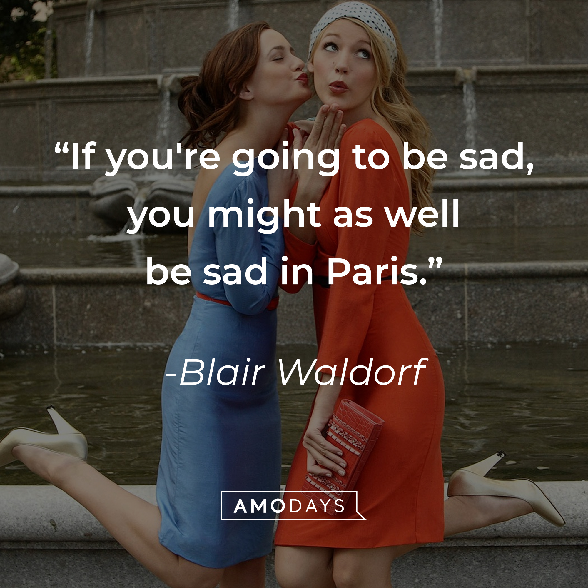 Image from "Gossip Girl" with Blair Waldrof's quote: "If you're going to be sad, you might as well be sad in Paris." | Source: facebook.com/GossipGirl