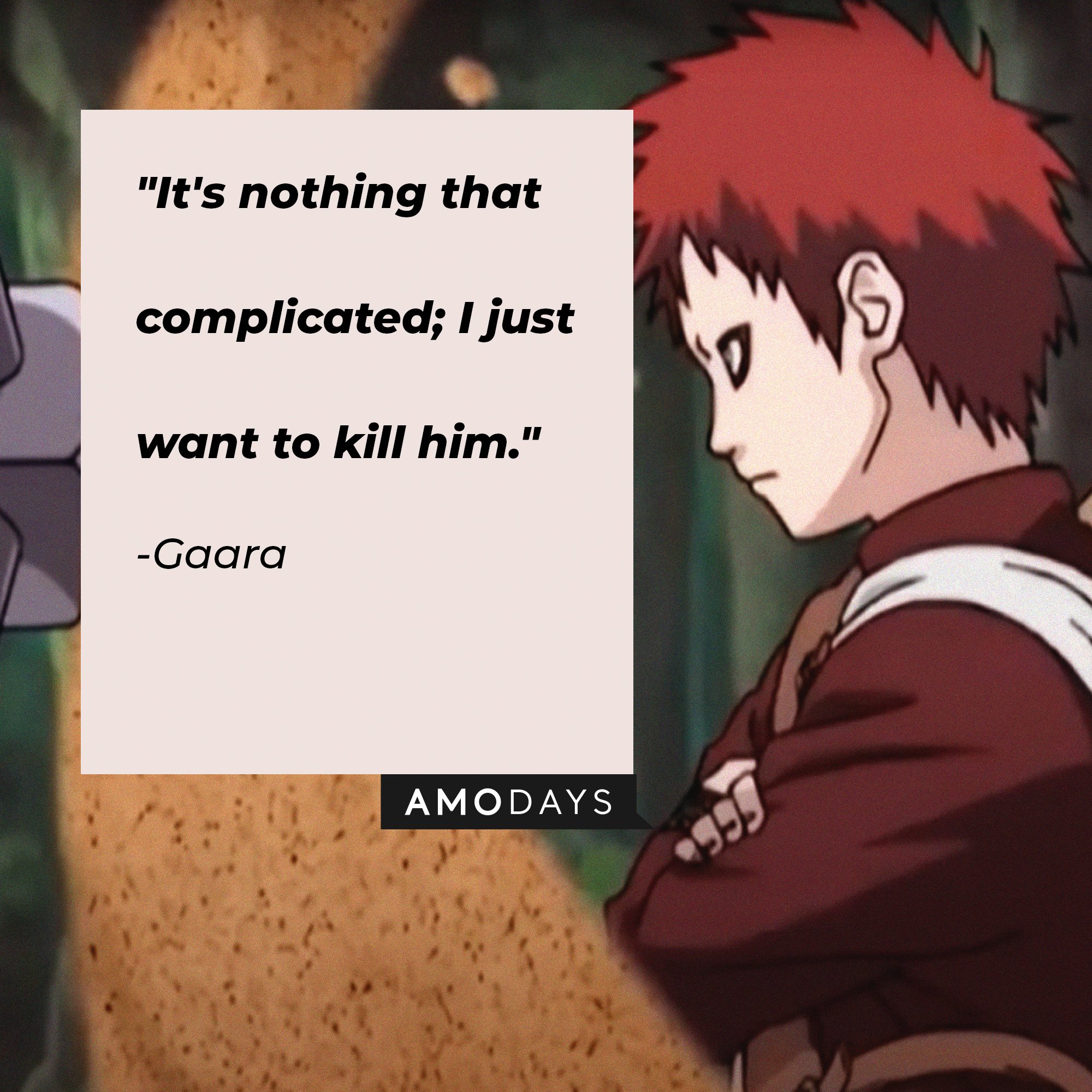 Gaara’s quote: "It's nothing that complicated; I just want to kill him." | Image: AmoDays