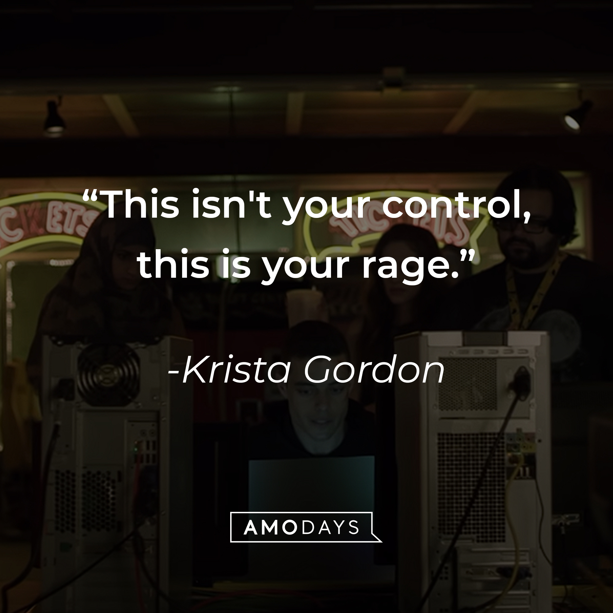 Krista Gordon's quote: "This isn't your control, this is your rage." | Source: youtube.com/MrRobot