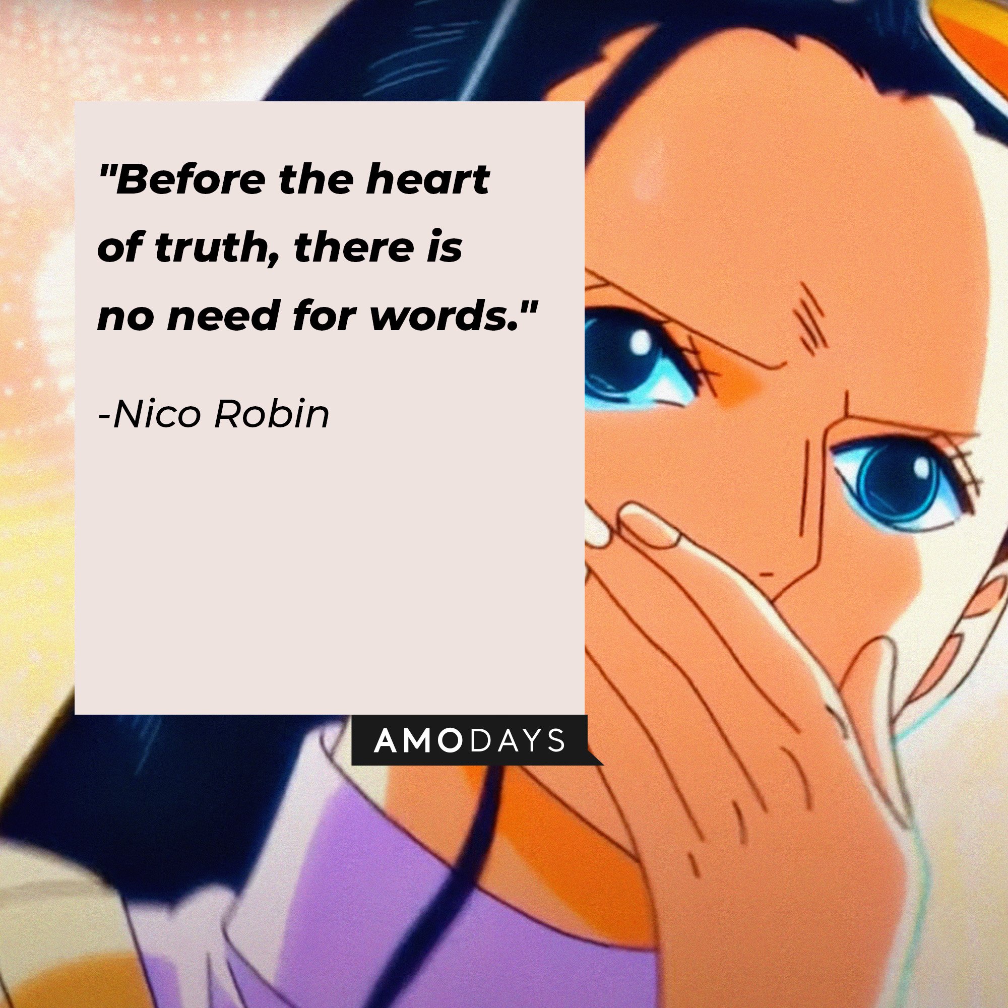 Nico Robin’s quote: "Before the heart of truth, there is no need for words."  | Image: AmoDays