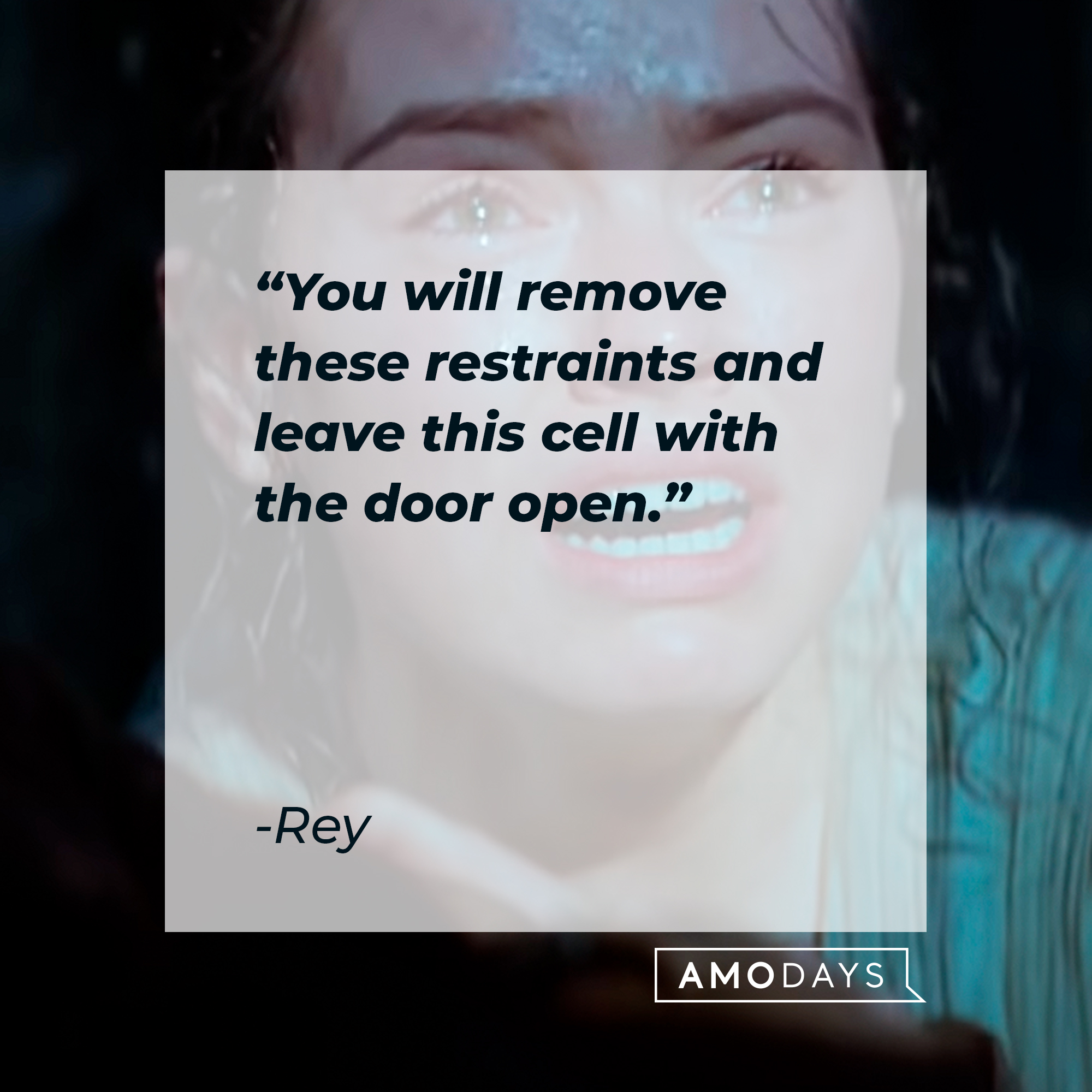 Rey's quote: "You will remove these restraints and leave this cell with the door open."┃Source: youtube.com/StarWars