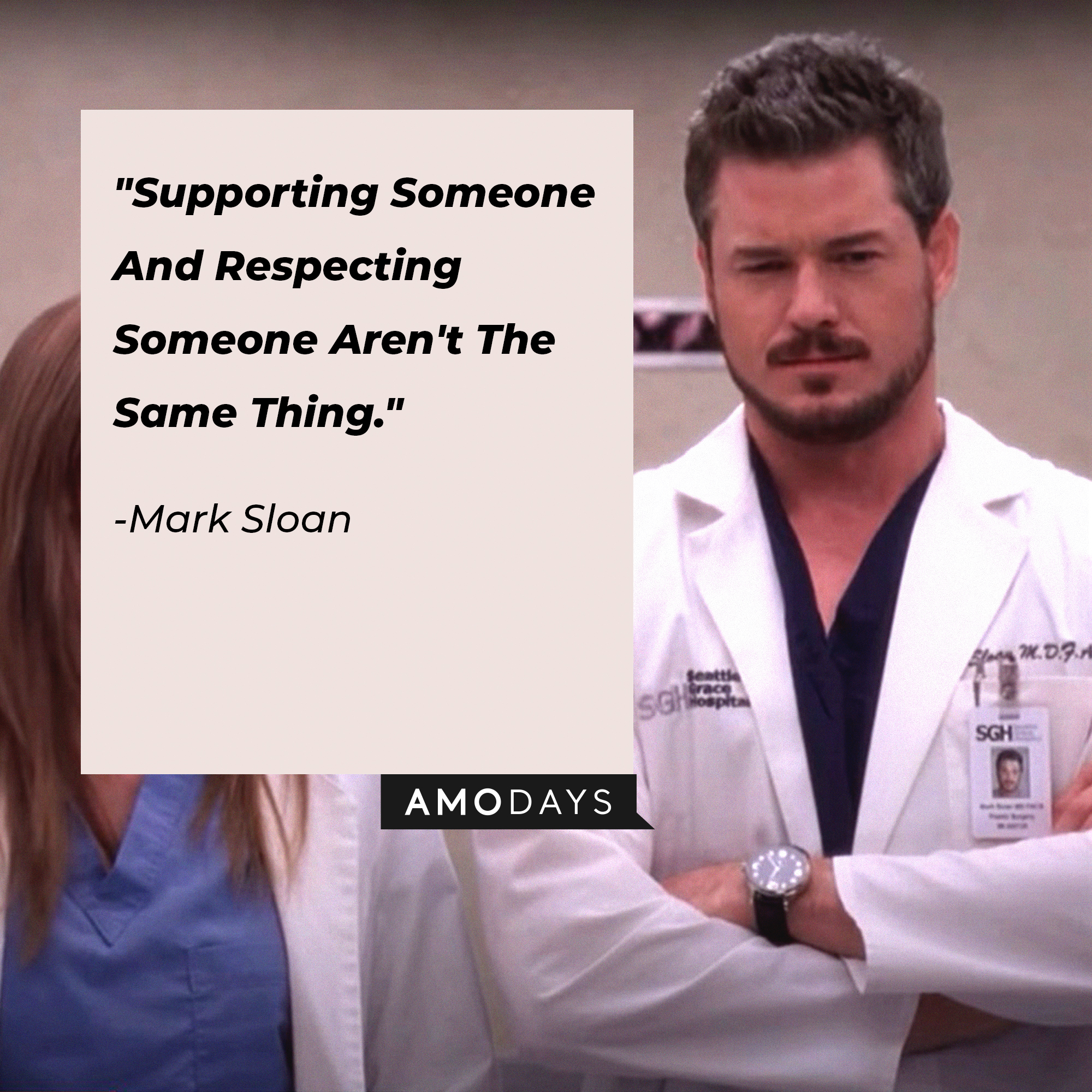 Mark Sloan's quote: "Supporting Someone And Respecting Someone Aren't The Same Thing." | Image: AmoDays