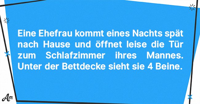 Witz Des Tages Ehefrau Kommt Spät In Der Nacht Nach Hause Und Sieht 4 Beine Im Bett Von Ihr Und 5079