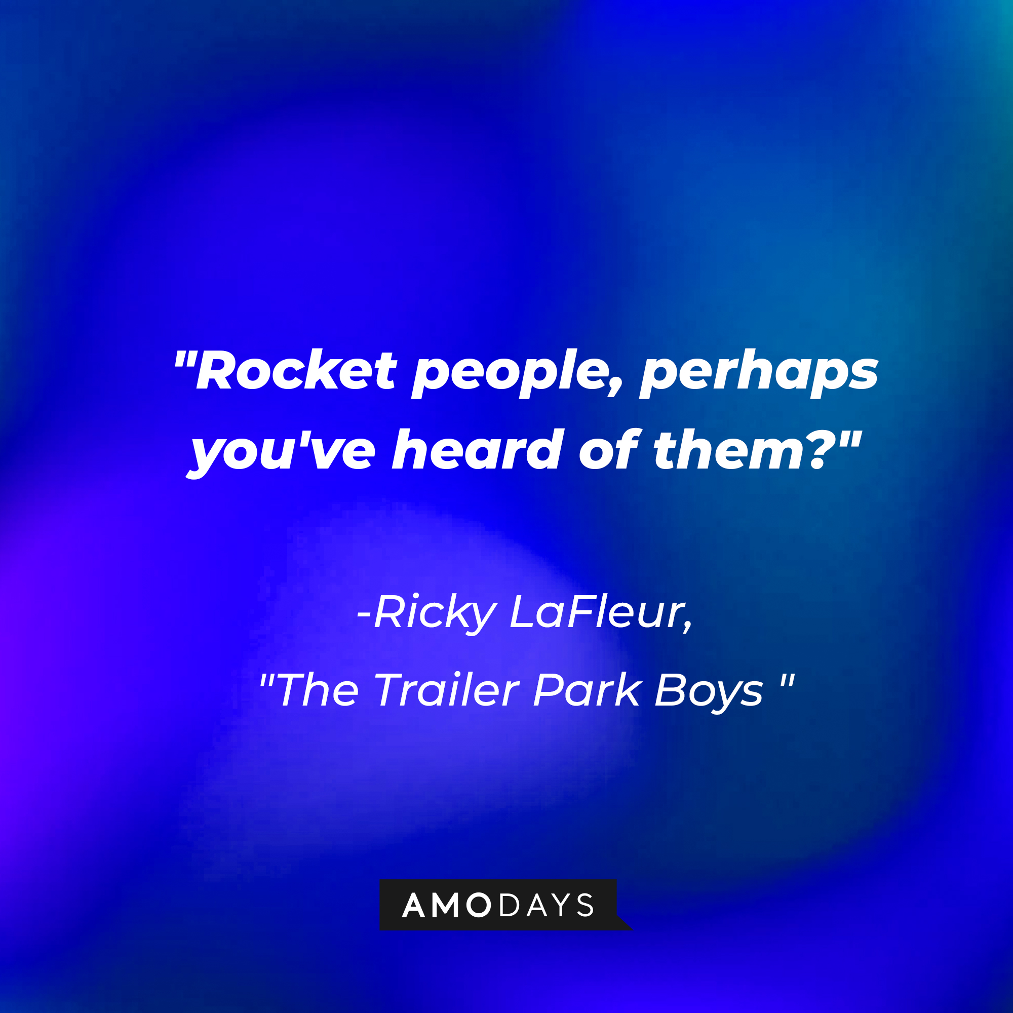 Ricky LaFleur with his quote: "Rocket people, perhaps you've heard of them?" | Source: AmoDays