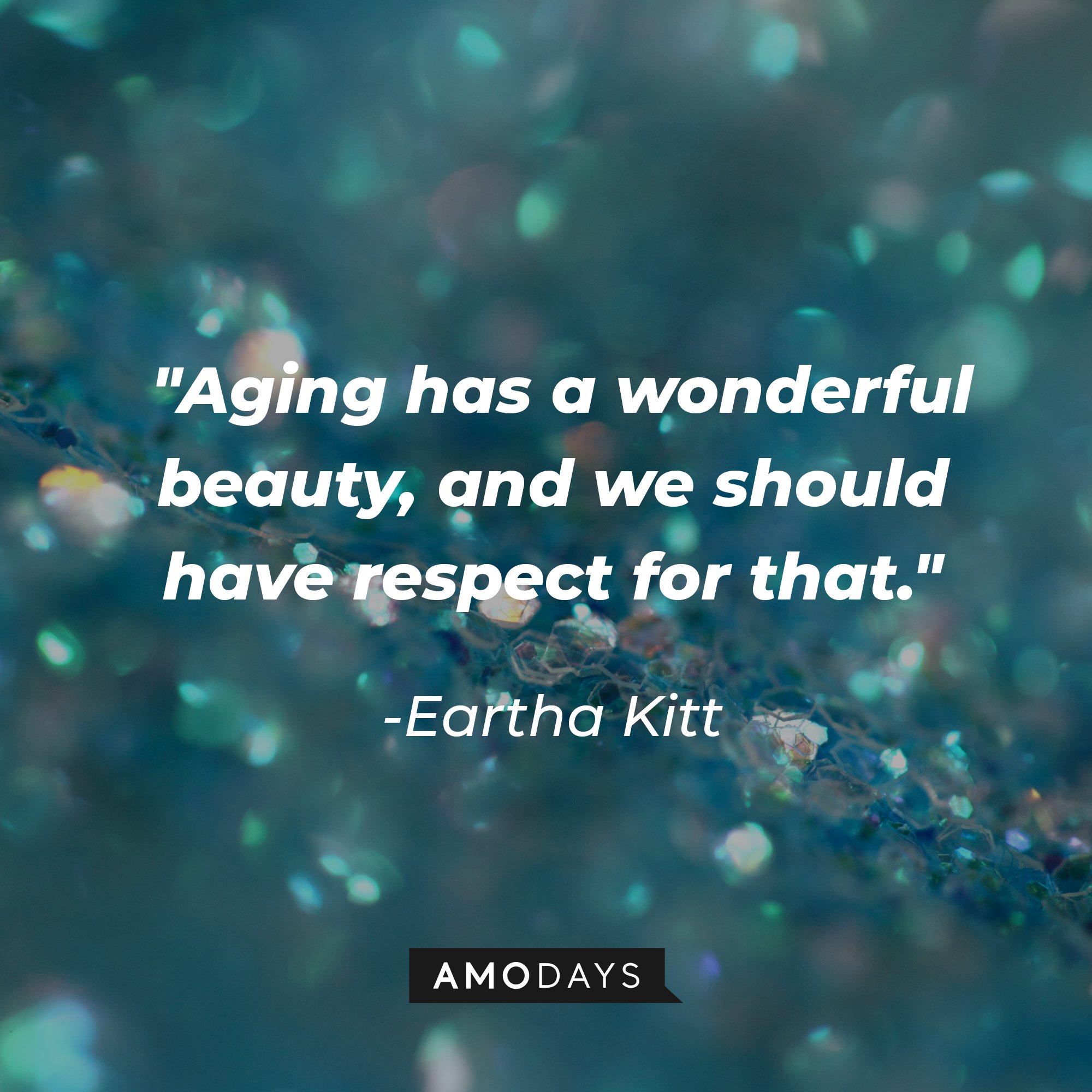 Eartha Kitt’s quote: "Aging has a wonderful beauty, and we should have respect for that." | Image: AmoDays