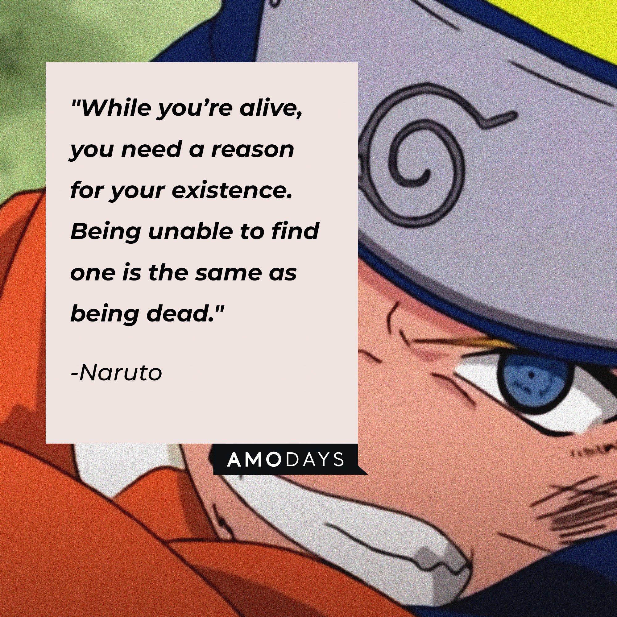 Naruto's quote: "While you’re alive, you need a reason for your existence. Being unable to find one is the same as being dead." | Image: AmoDays