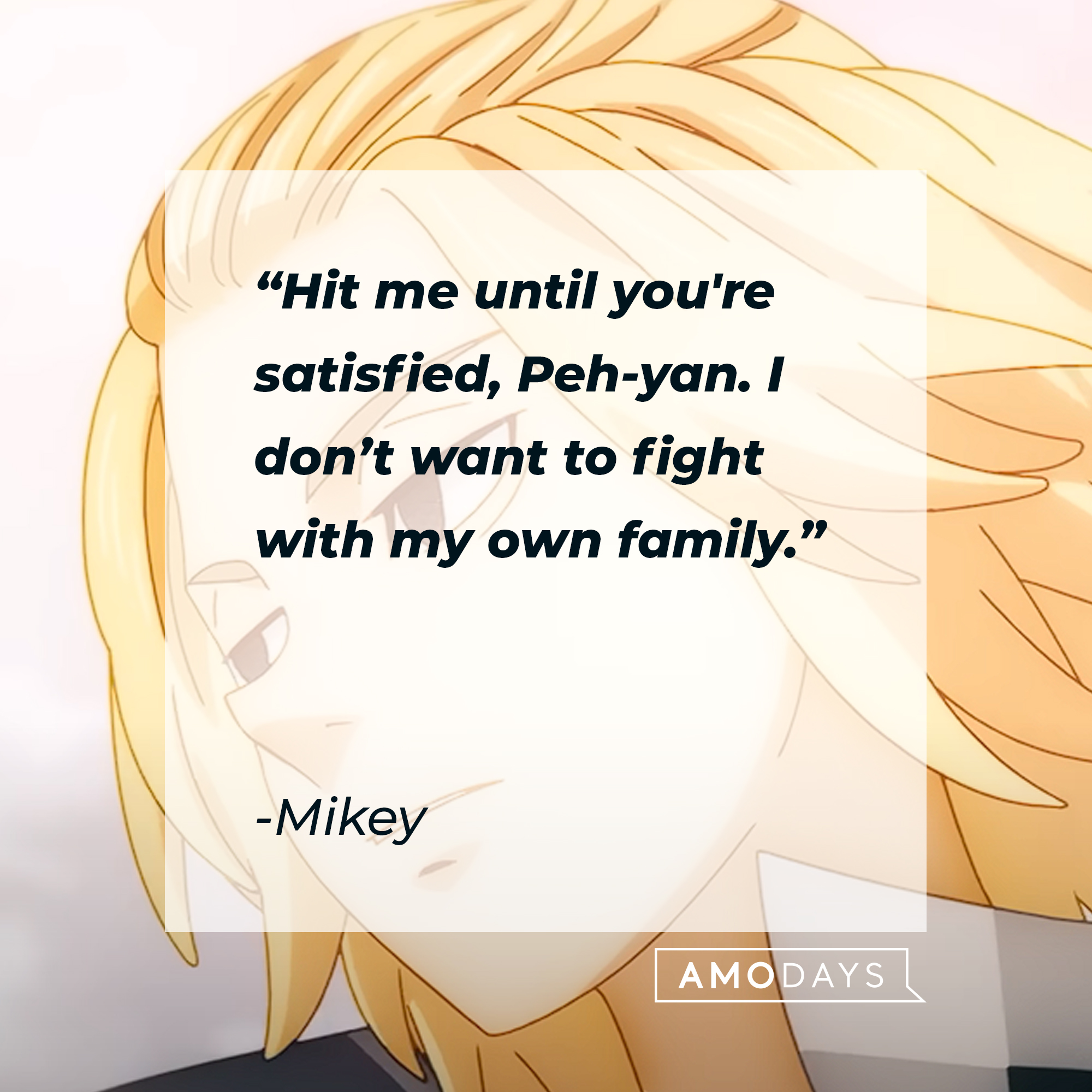 An image of Mikey with his quote: “Hit me until you're satisfied, Peh-yan. I don’t want to fight with my own family.” | Source: youtube.com/CrunchyrollCollection