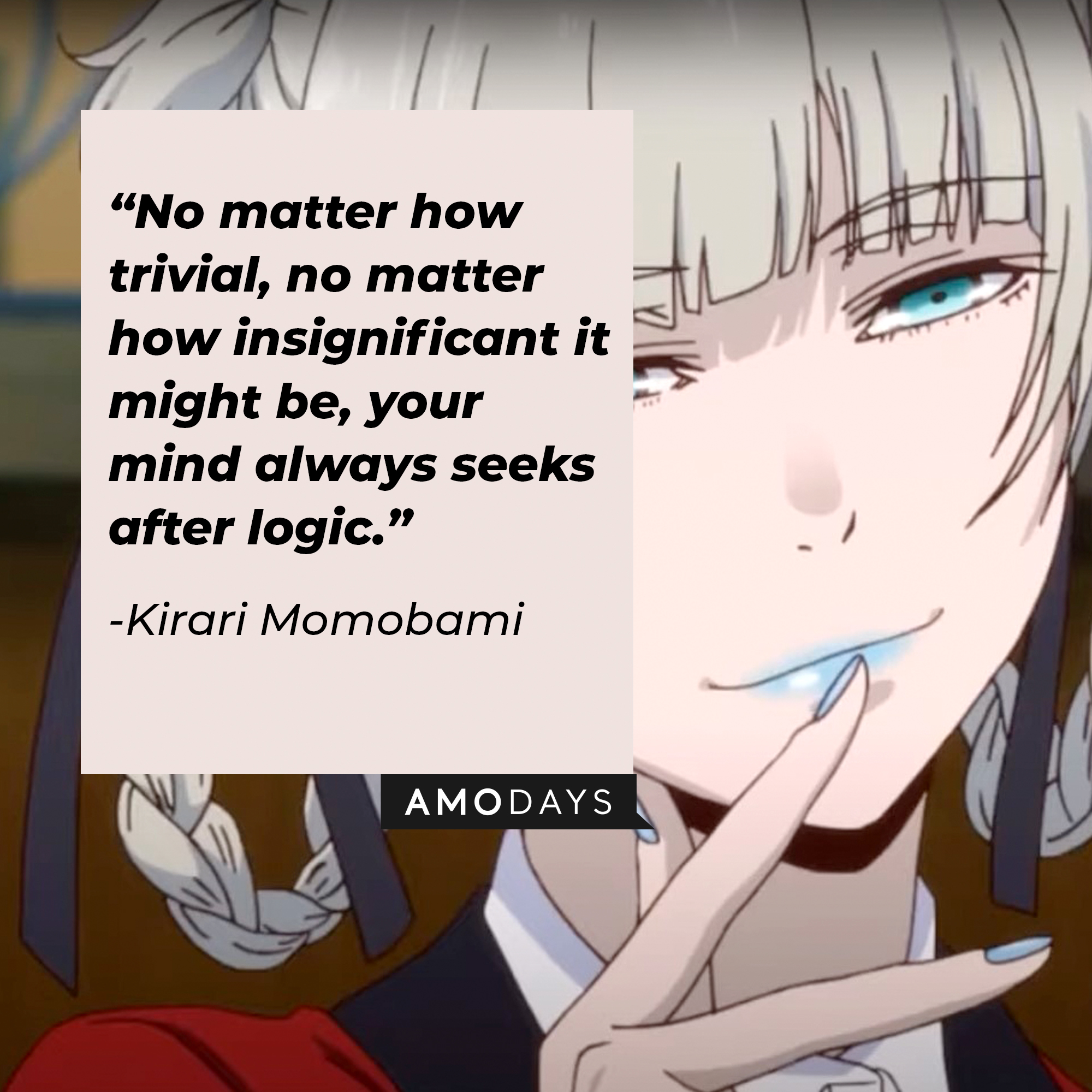 A picture of Kirari Momobami with her quote: “No matter how trivial, no matter how insignificant it might be, your mind always seeks after logic.” | Source: youtube.com/netflixanime