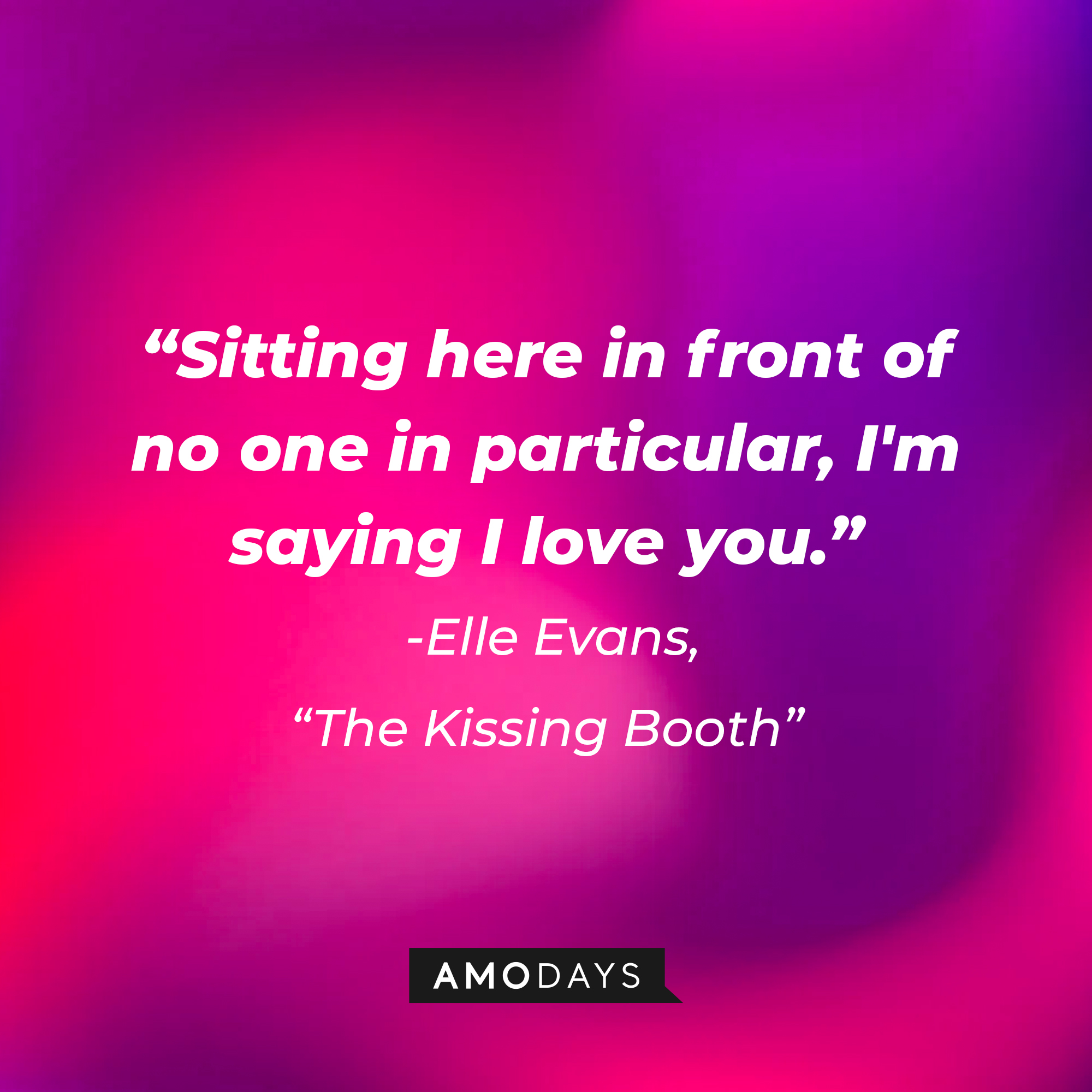 Elle Evans’ quote: "Sitting here in front of no one in particular, I'm saying I love you." | Image: AmoDays
