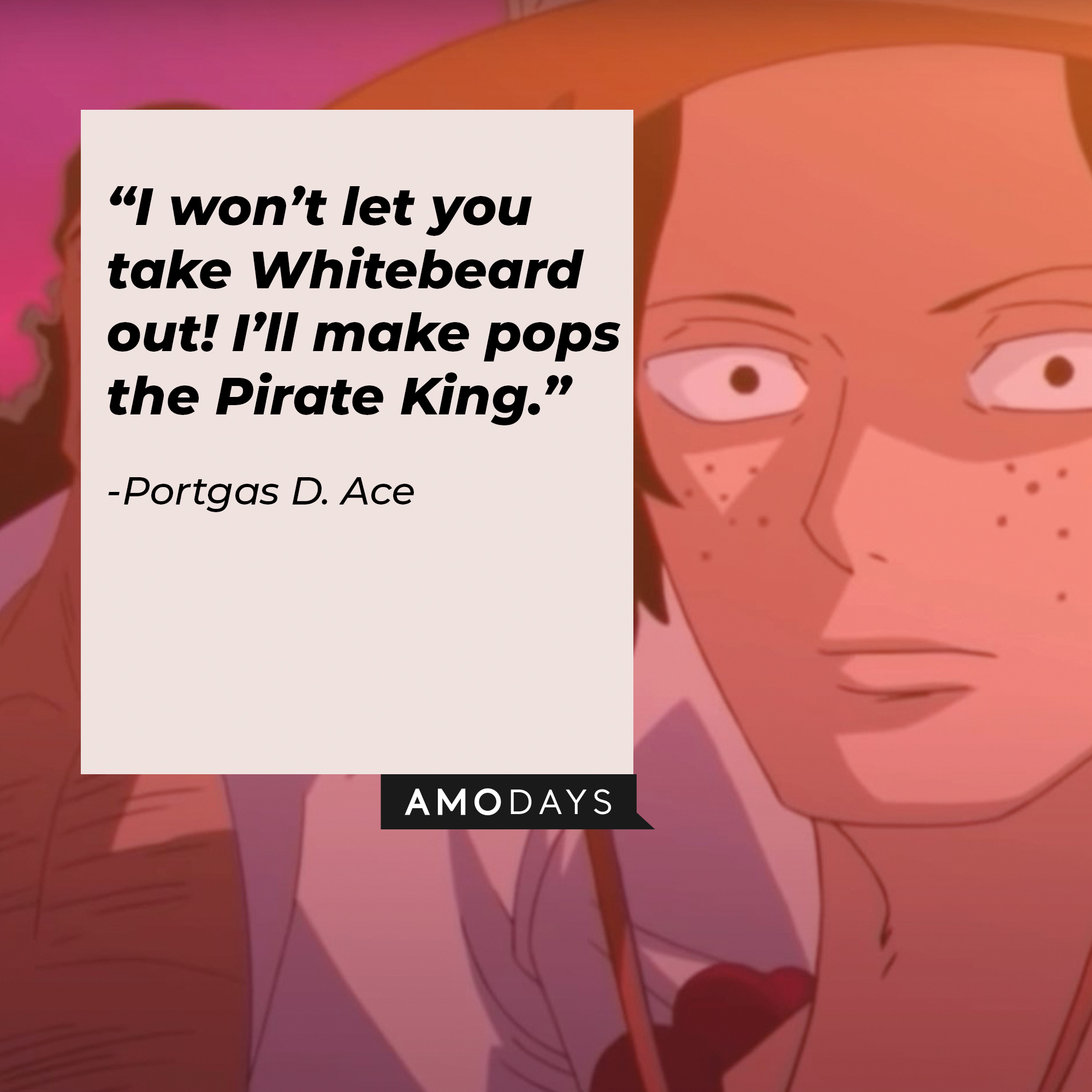 Portgas D. Ac with a text overlay reading, “I won’t let you take Whitebeard out! I’ll make pops the Pirate King.” | Source: facebook.com/onepieceofficial