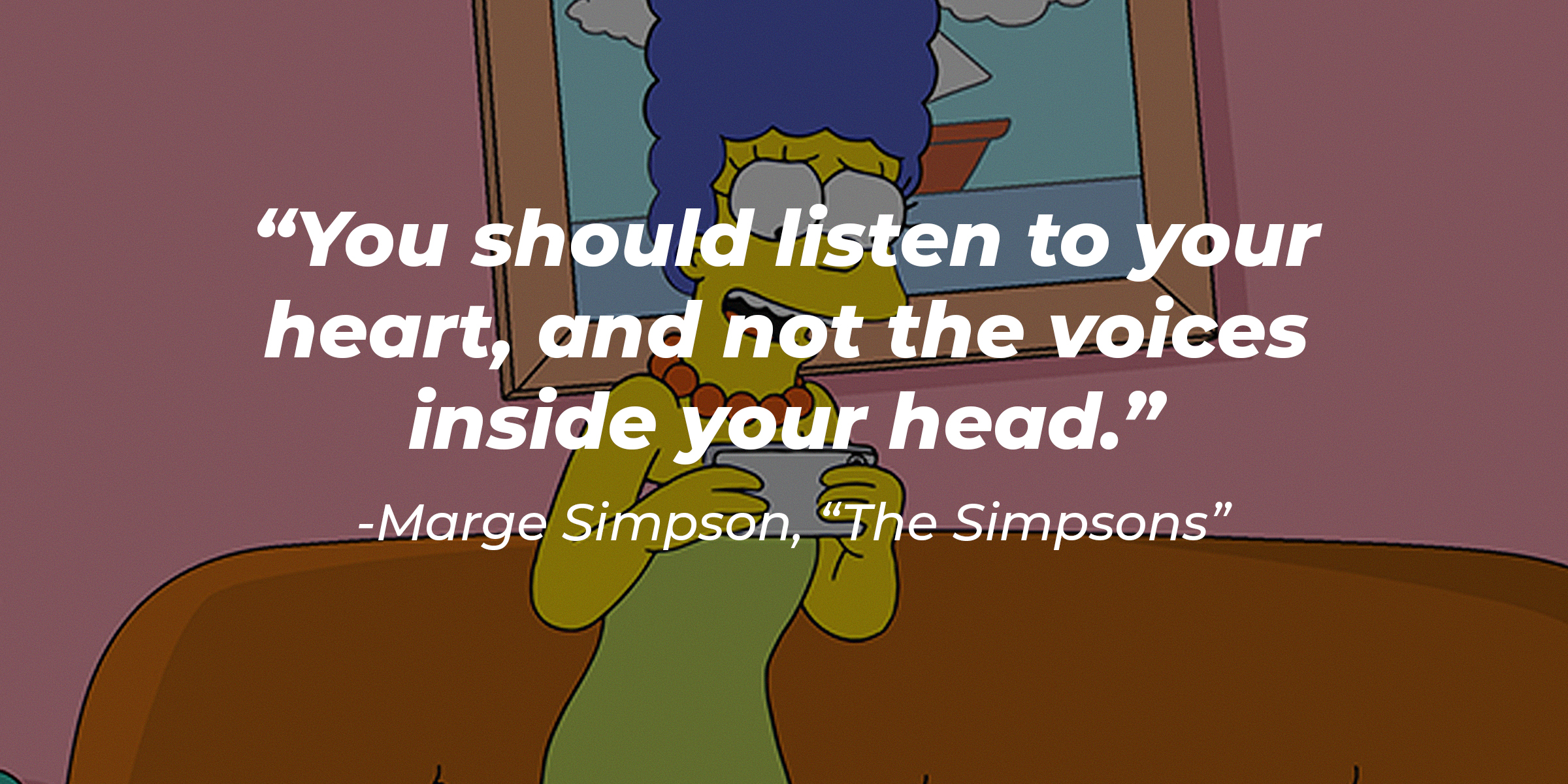 Marge Simpson's quote: "You should listen to your heart, and not the voices inside your head." | Image: facebook.com/TheSimpsons
