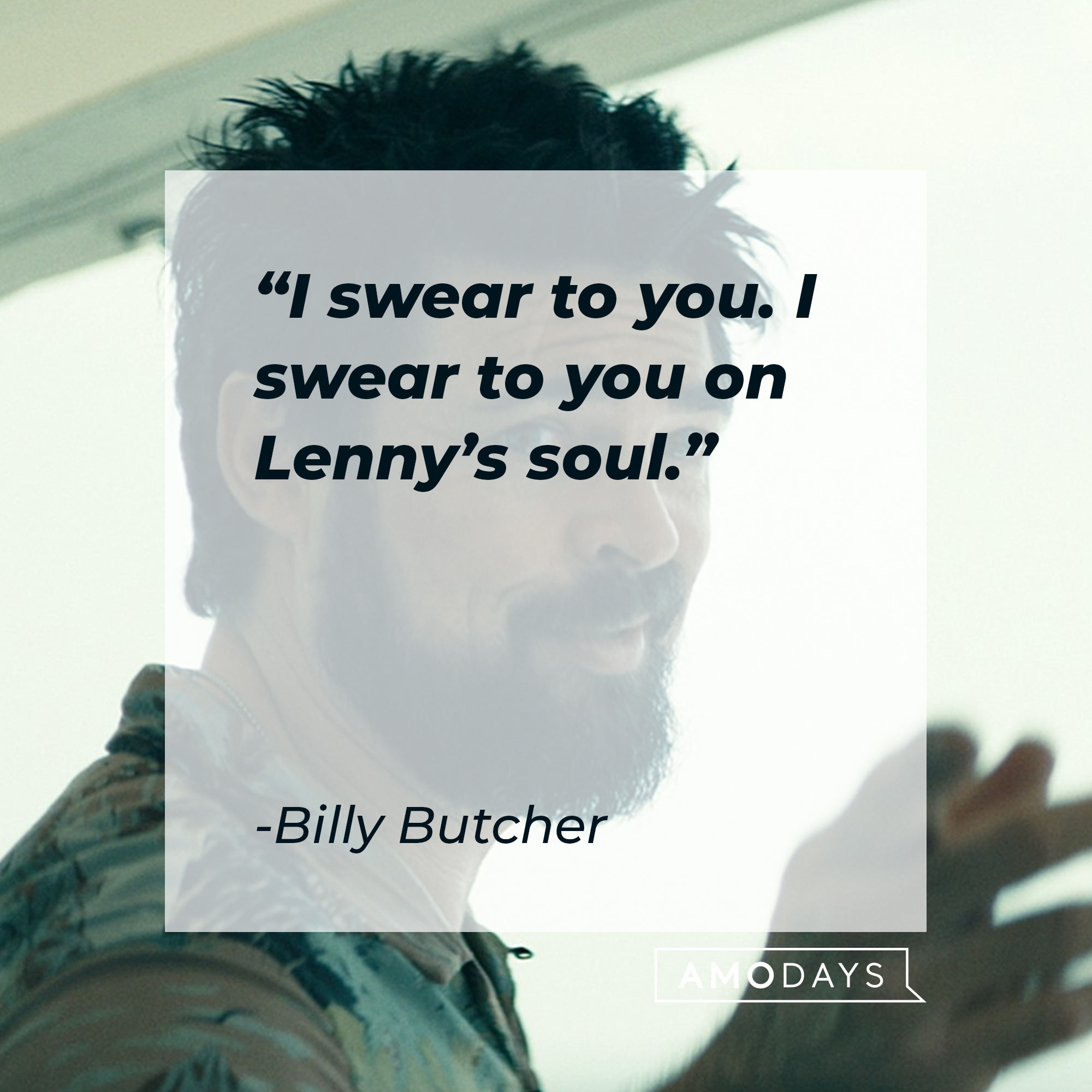 Billy Butcher's quote: "I swear to you, I swear to you on Lenny's soul." | Source: Facebook.com/TheBoysTV