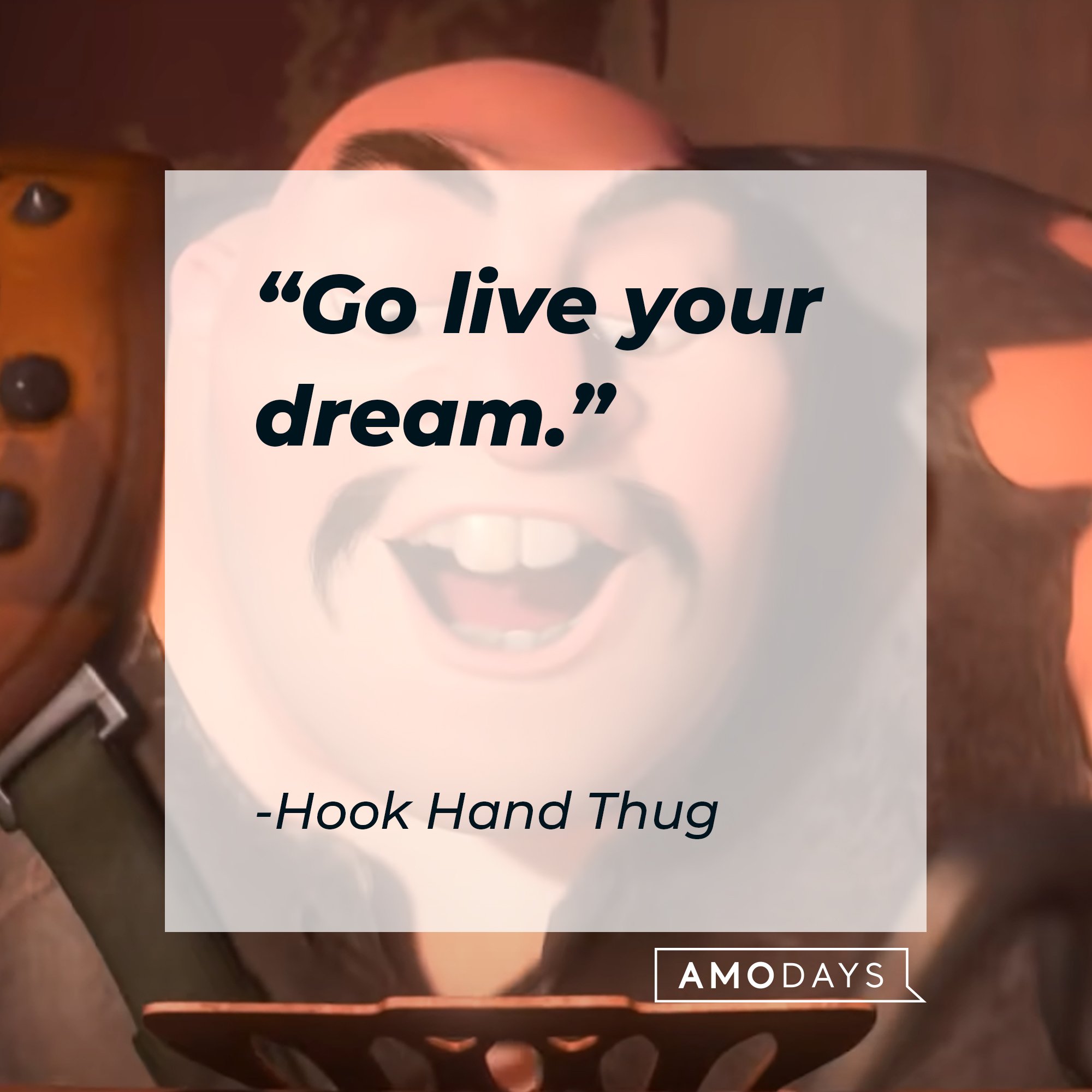 Hook Hand Thug's quote: "Go live your dream." | Image: AmoDays