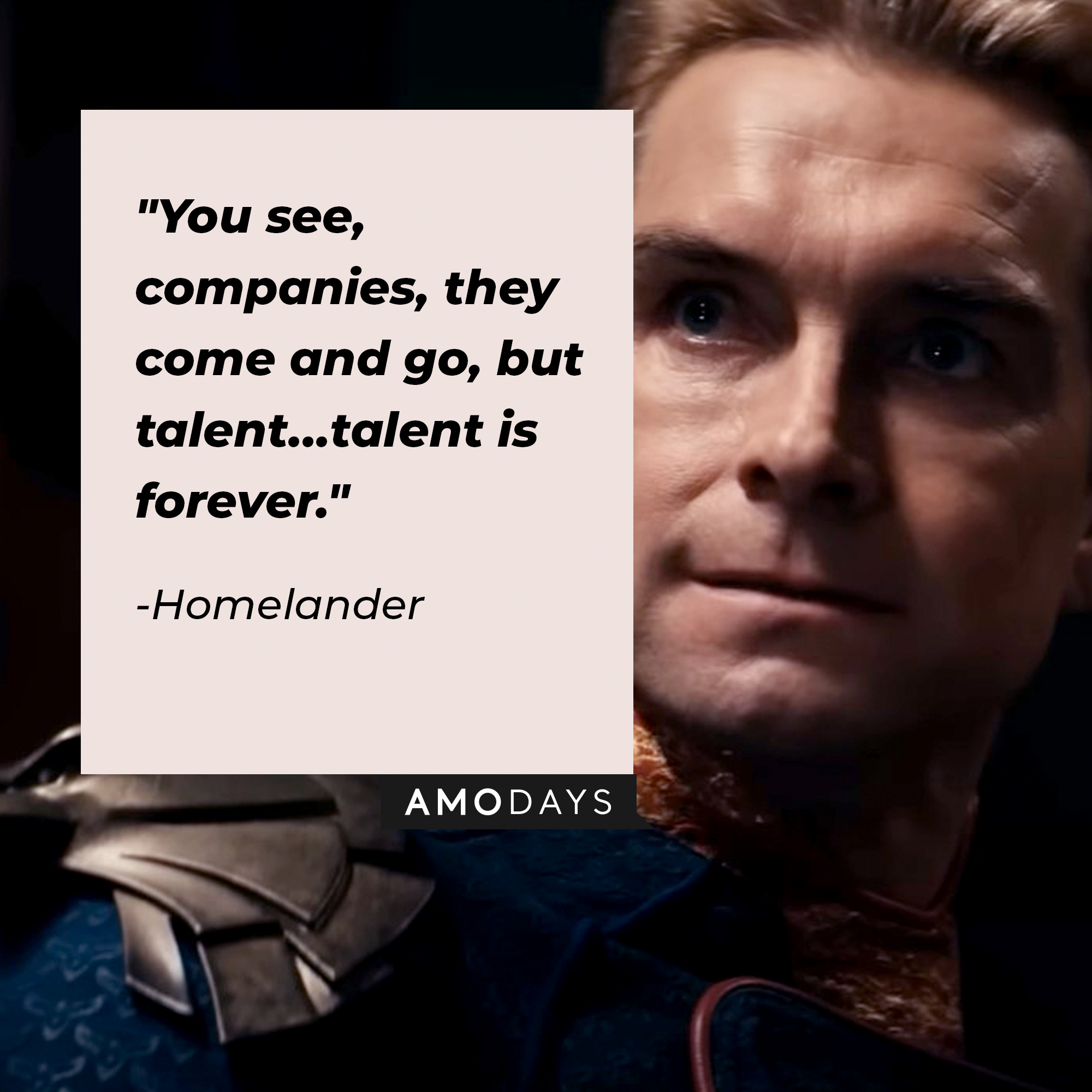 Homelander's quote: "You see, companies, they come and go, but talent… talent is forever." | Source: Facebook.com/TheBoysTV