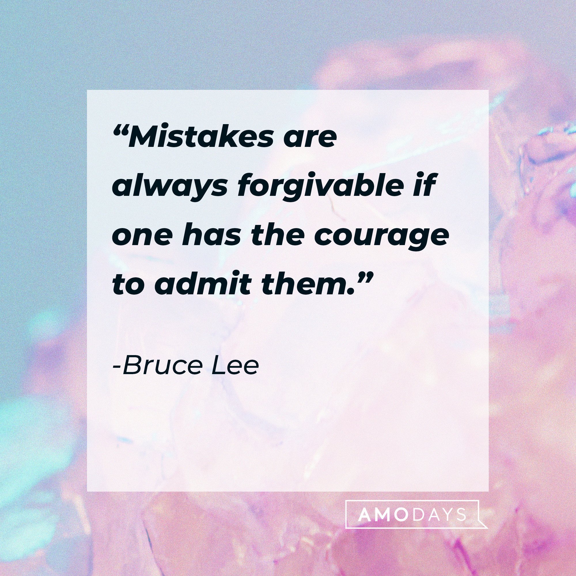 ruce Lee's quote: “Mistakes are always forgivable if one has the courage to admit them.” | Image: AmoDays