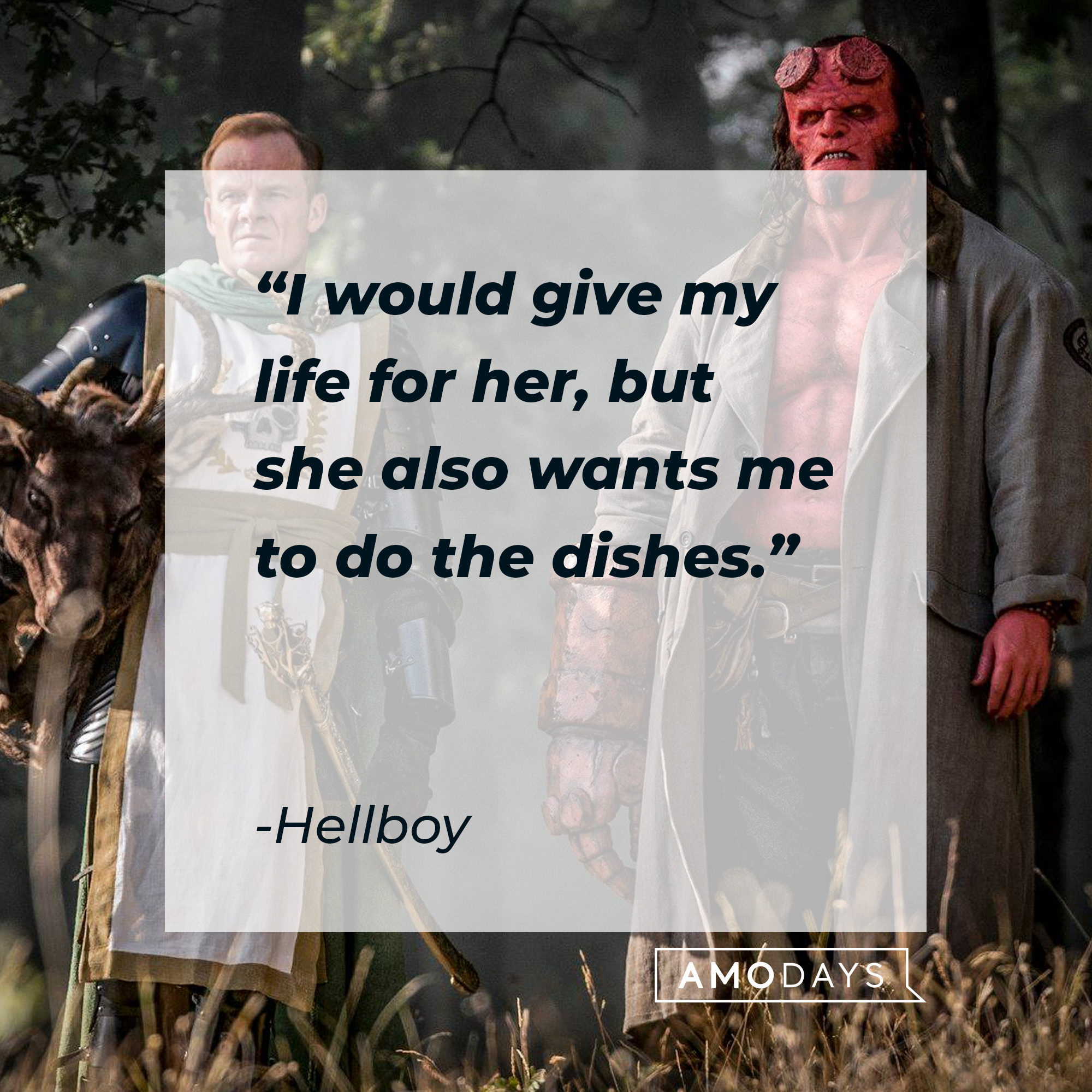 Hellboy's quote: "I would give my life for her, but she also wants me to do the dishes." | Source: facebook.com/hellboymovie