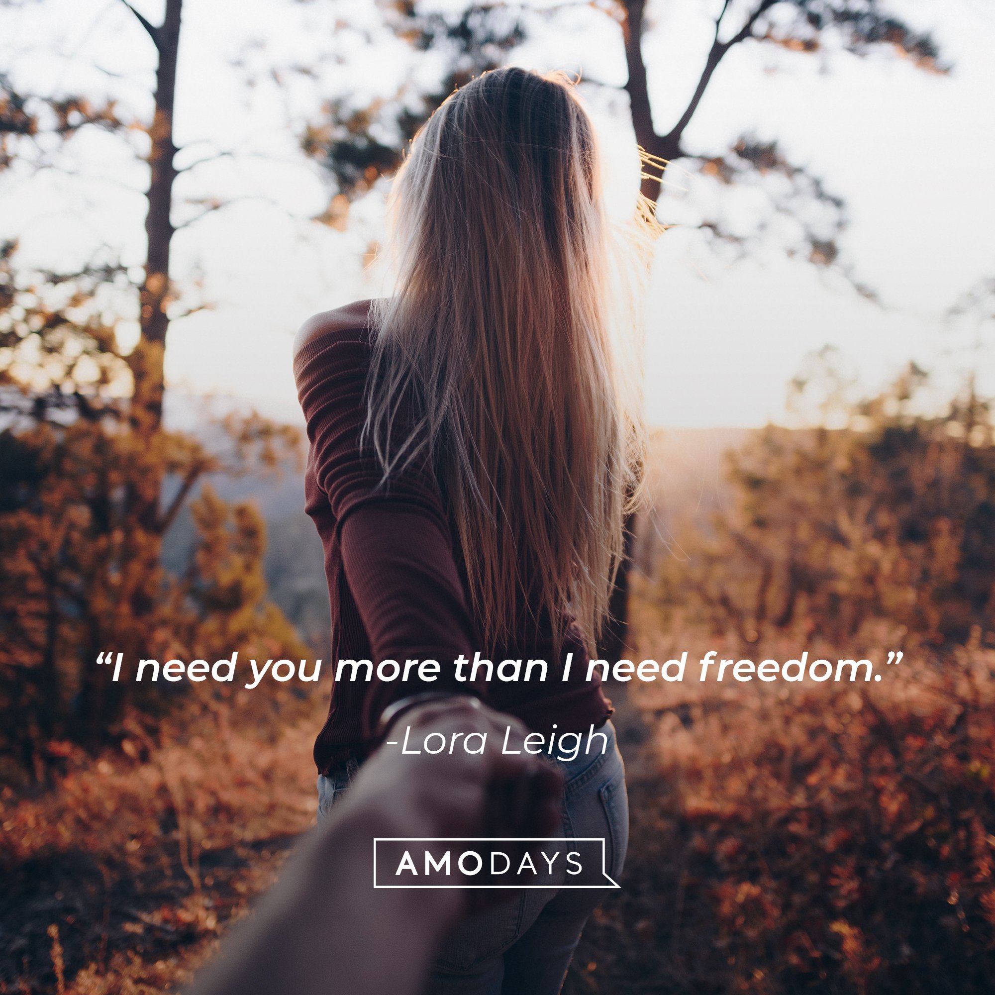 Lora Leigh’s quote: "I need you more than I need freedom." | Image: AmoDays