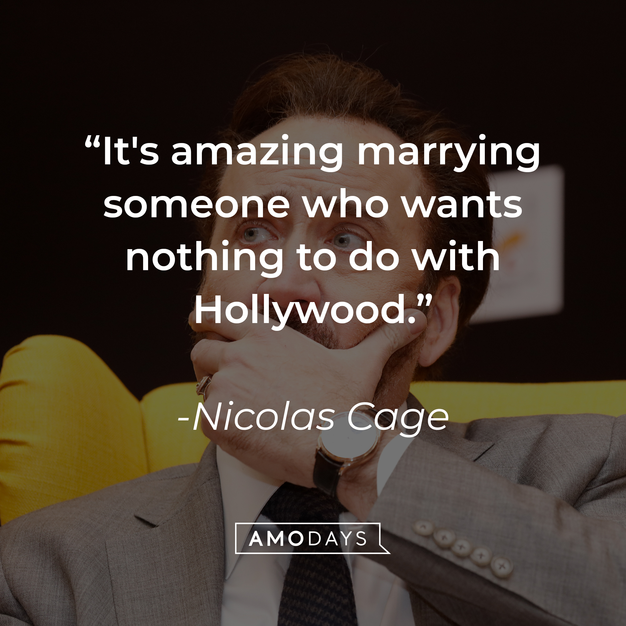 Nicolas Cage's quote: "It's amazing marrying someone who wants nothing to do with Hollywood." | Source: Getty Images