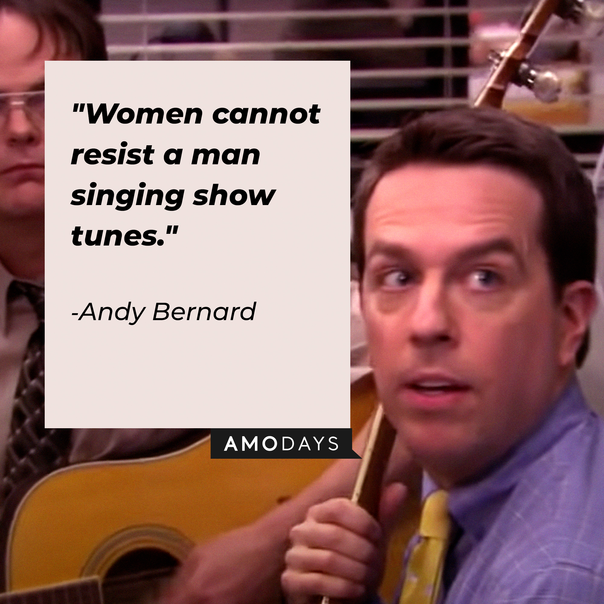 Andy Bernard, with his quote: “Women cannot resist a man singing show tunes.”│ Source: youtube.com/TheOffice