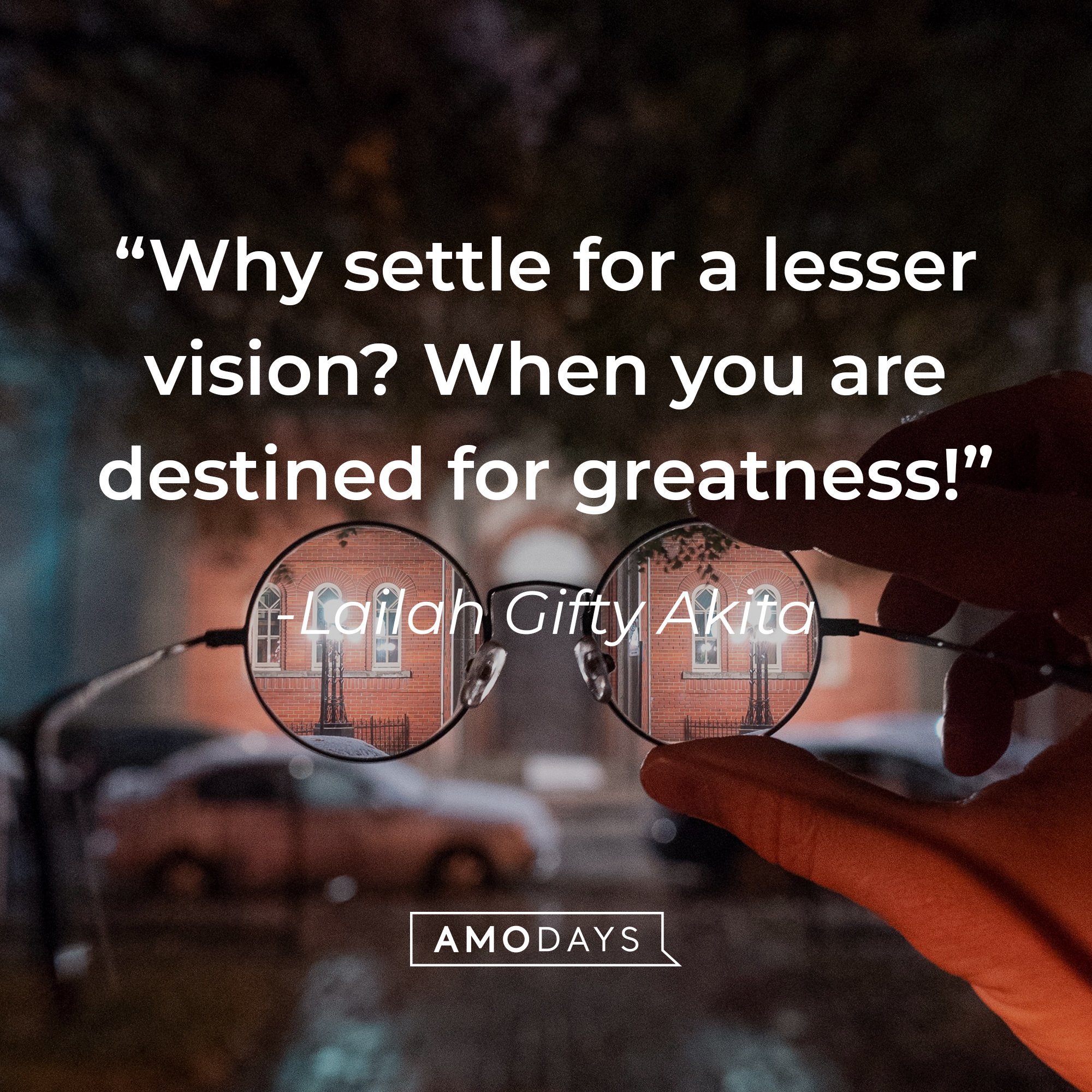 Lailah Gifty Akita's quote: “Why settle for a lesser vision? When you are destined for greatness!” | Image: AmoDays