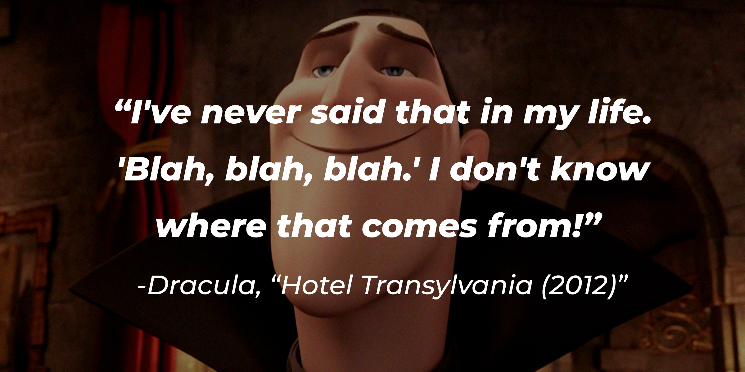 Dracula's quote: “I've never said that in my life. 'Blah, blah, blah.' I don't know where that comes from!” | Source: youtube.com/SonyPicturesEntertainmentIndia