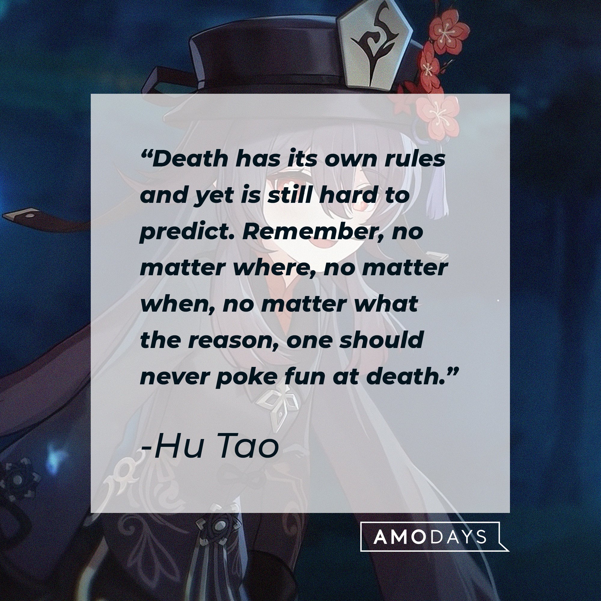  Hu Tao’s quote: "Death has its own rules and yet is still hard to predict. Remember, no matter where, no matter when, no matter what the reason, one should never poke fun at death." | Image: AmoDays