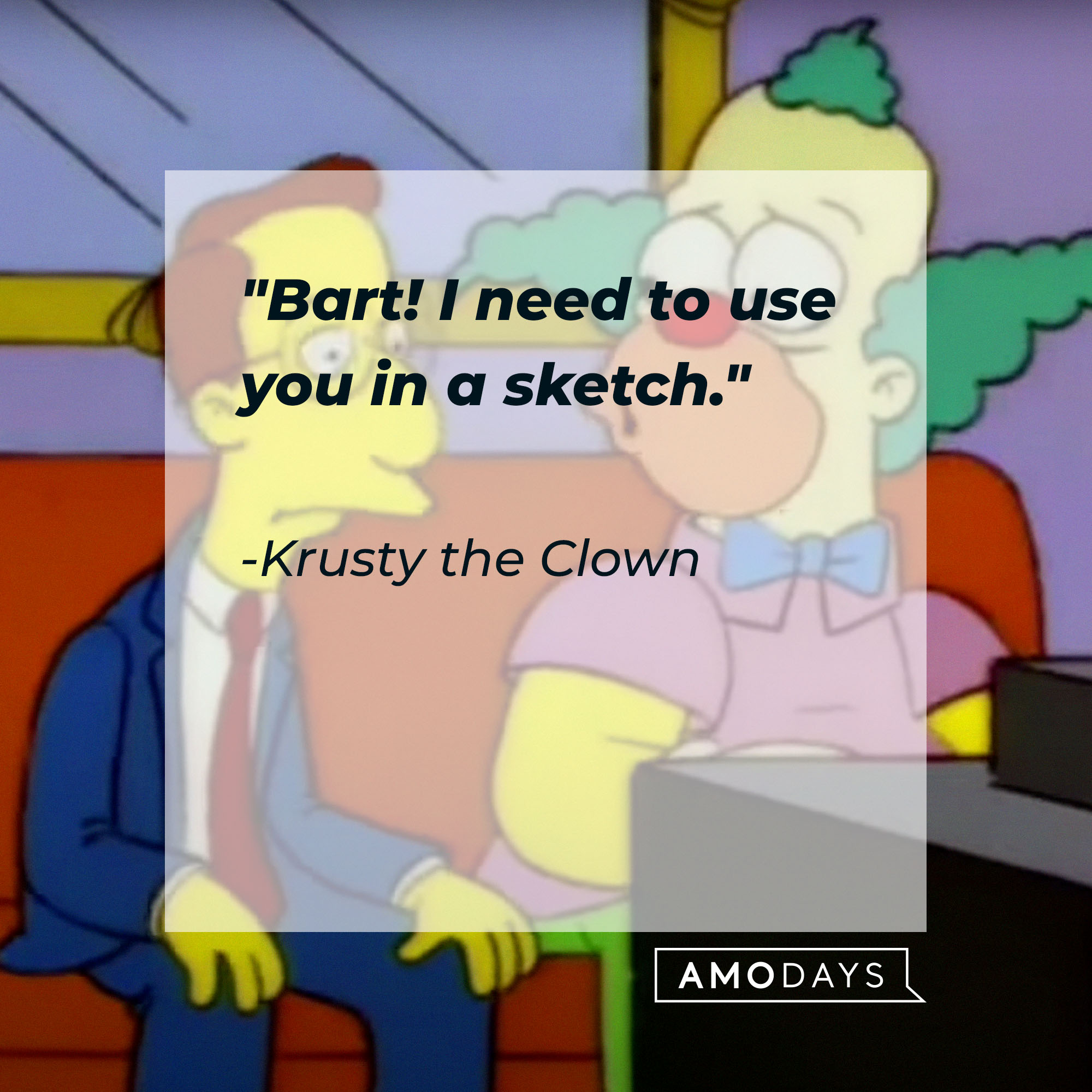 Krusty the Clown's quote: "Bart! I need to use you in a sketch" | Source: Facebook.com/TheSimpsons