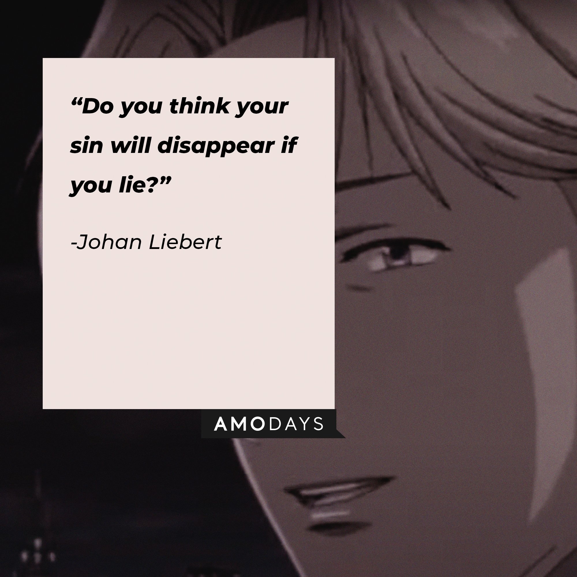Johan Liebert’s quote: “Do you think your sin will disappear if you lie?” | Image: AmoDays