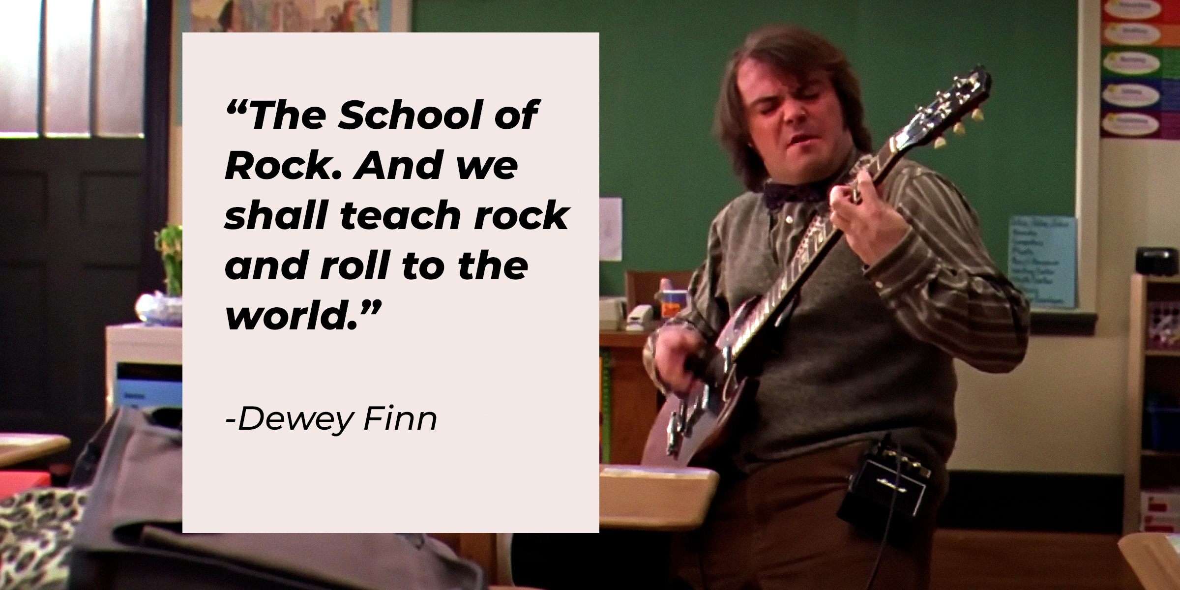 Dewey Finn, with his quote: “The School of Rock. And we shall teach rock and roll to the world.” | Source: youtube.com/paramountpictures