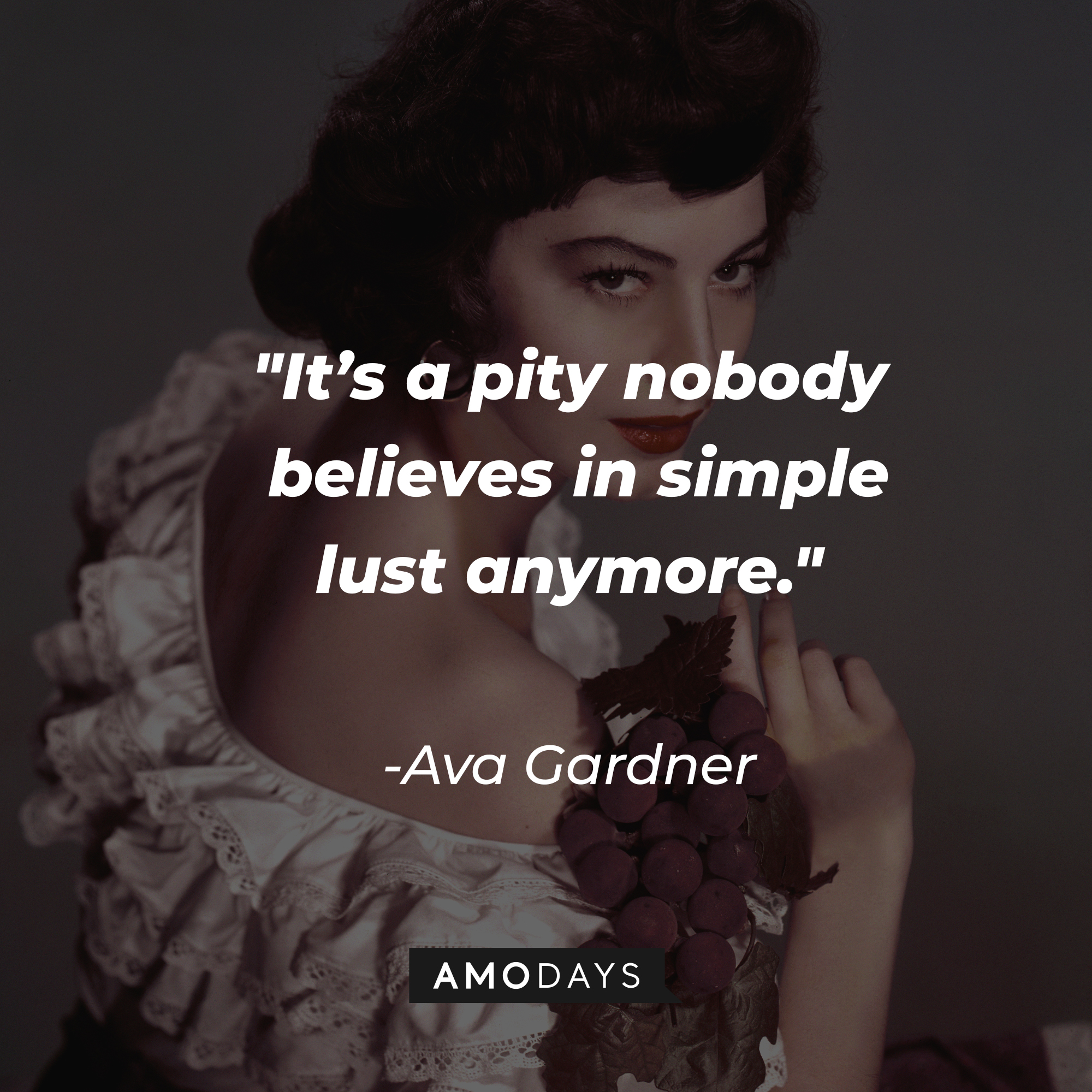 Ava Gardner with her quote: “It’s a pity nobody believes in simple lust anymore.” | Source: Getty Images