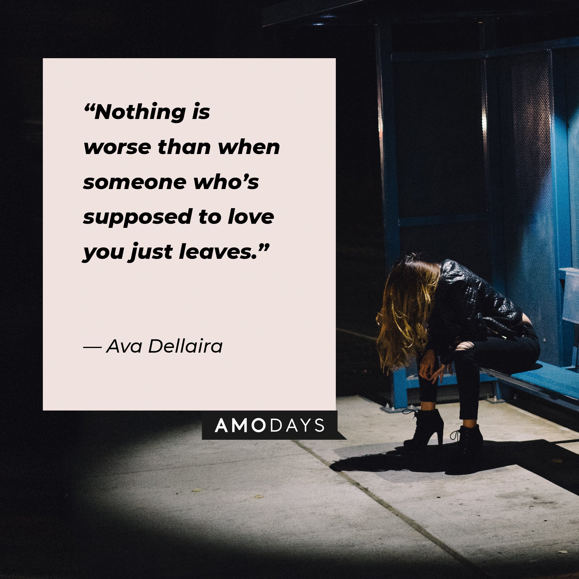 Ava Dellaira’s quote:“Nothing is worse than when someone who’s supposed to love you just leaves.” | Image: AmoDays