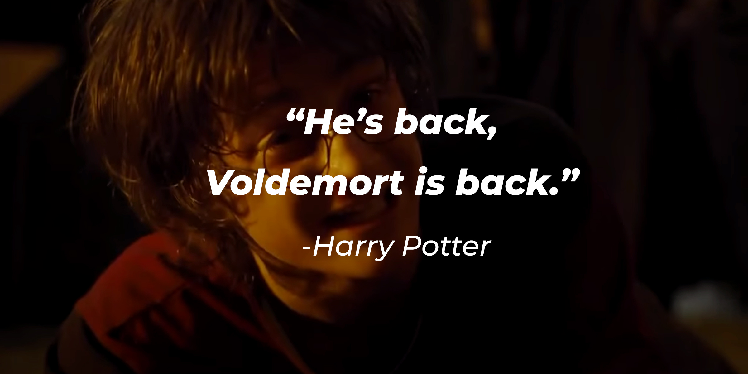 Harry Potter's quote: "He's back, Voldemort is back." | Source: facebook.com/harrypotter