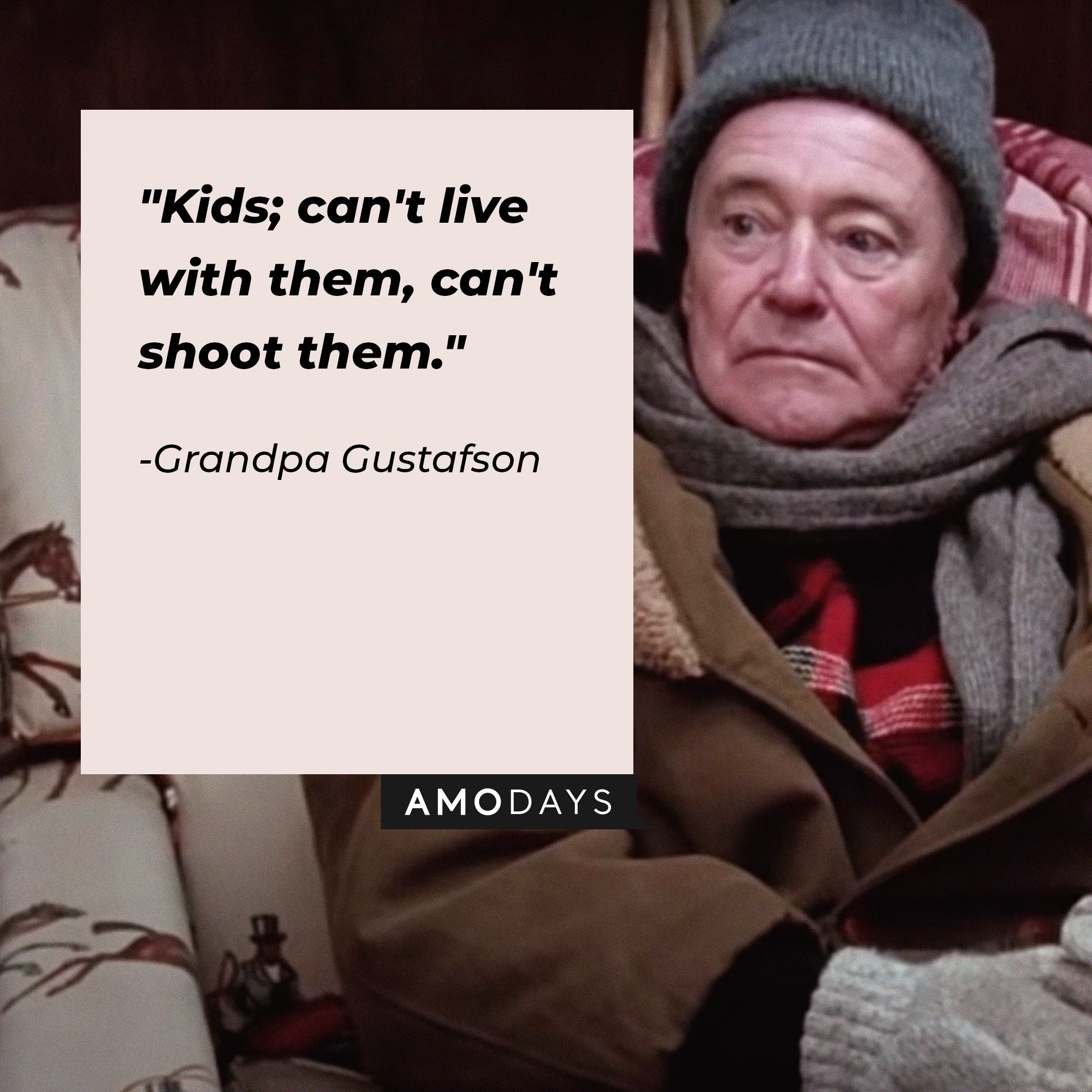 Grandpa Gustafson’s quote: "Kids; can't live with them, can't shoot them." | Image: AmoDays