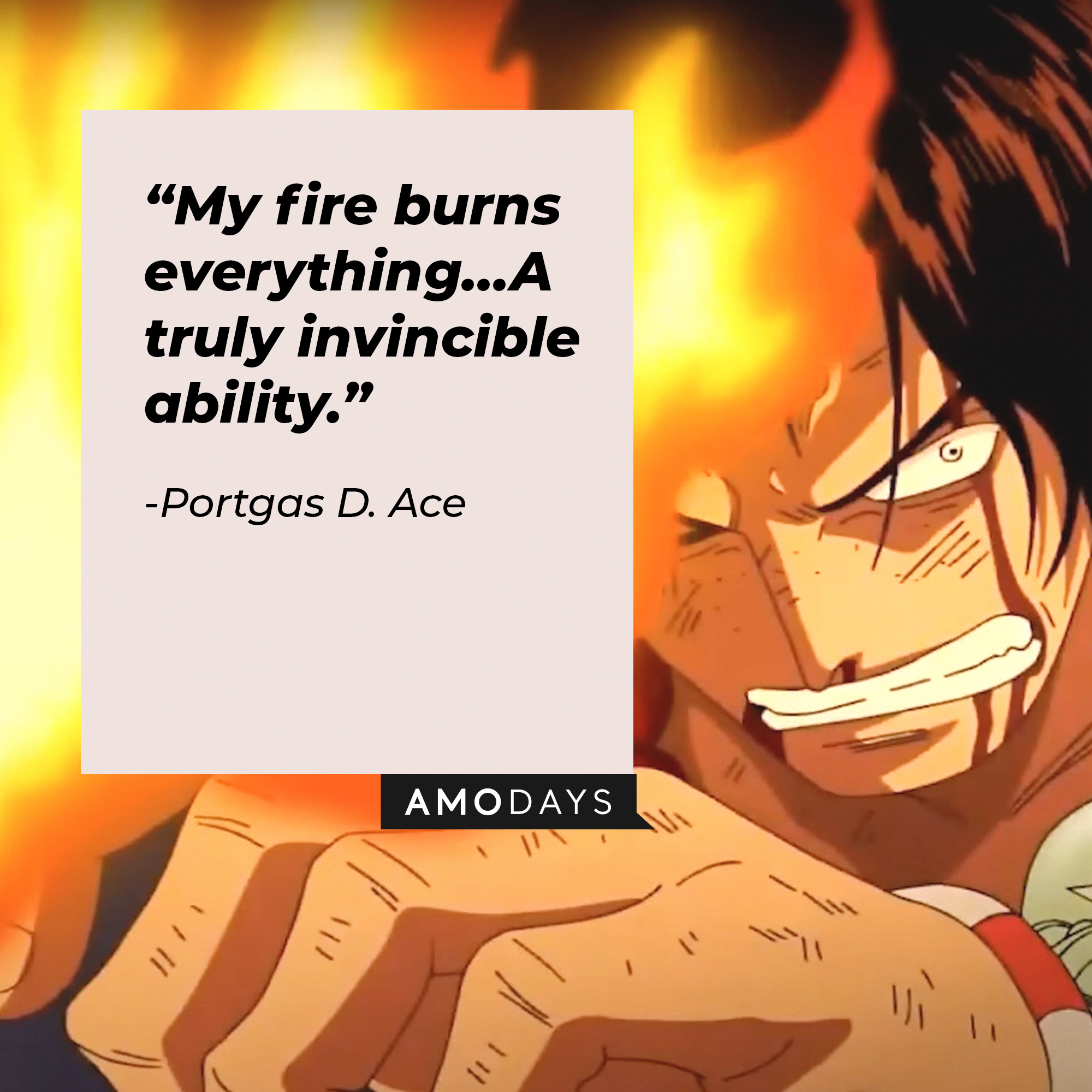 Portgas D. Ace using his fire powers with an overlaid quote by him, reading, “My fire burns everything…A truly invincible ability.” | Source: facebook.com/onepieceofficial