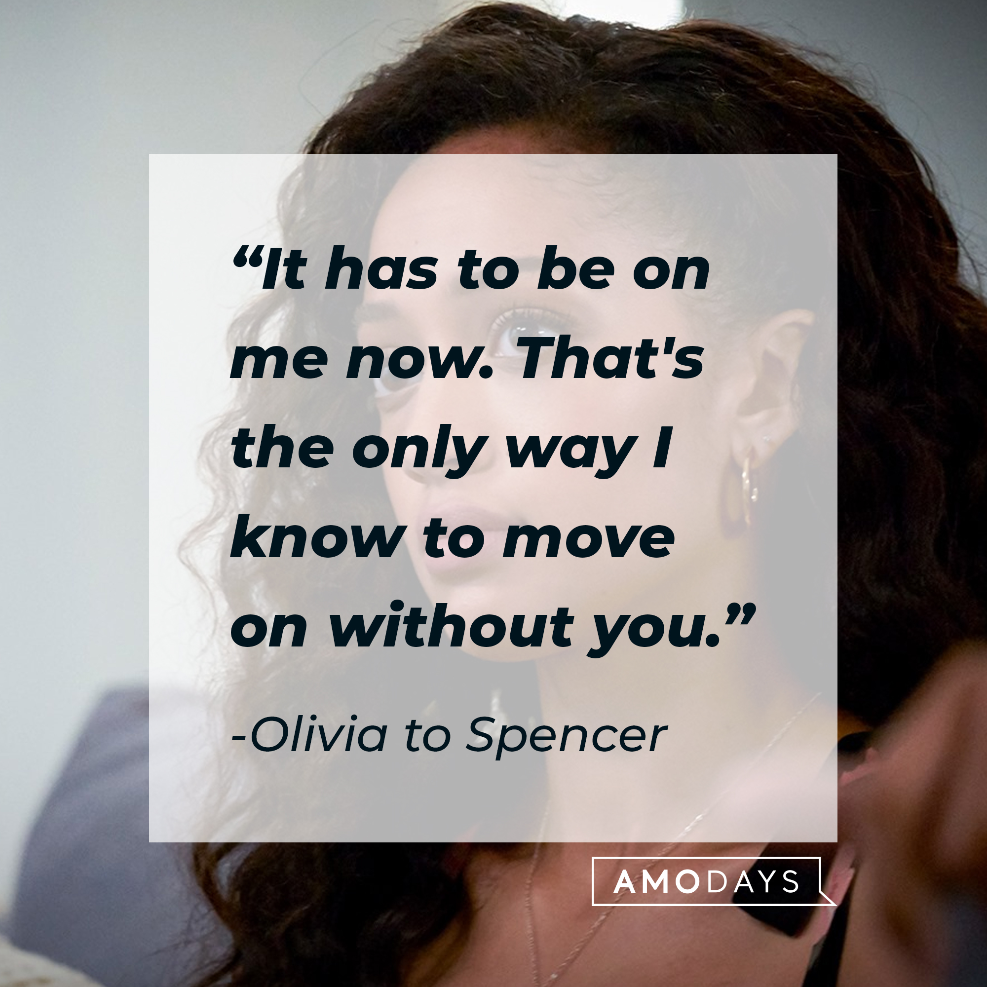 A quote from Olivia to Spencer: "It has to be on me now. That's the only way I know to move on without you." | Source: facebook.com/CWAllAmerican