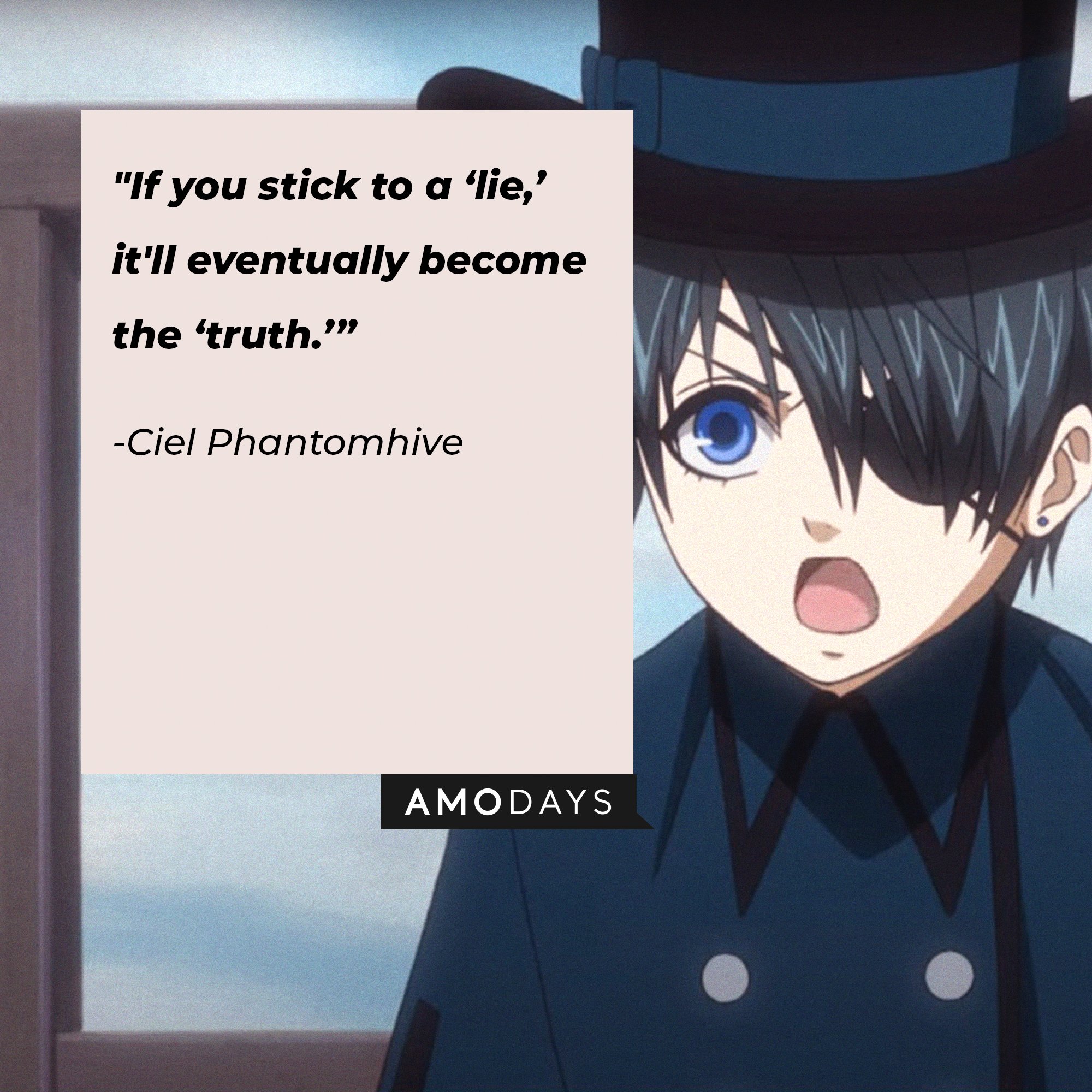 Ciel Phantomhive’s quote: "If you stick to a ‘lie,’ it'll eventually become the ‘truth.’” | Image: AmoDays