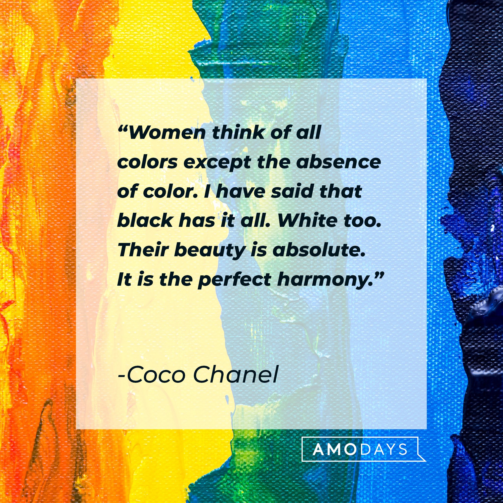 Coco Chanel's quote: "Women think of all colors except the absence of color. I have said that black has it all. White too. Their beauty is absolute. It is the perfect harmony." | Image: AmoDays