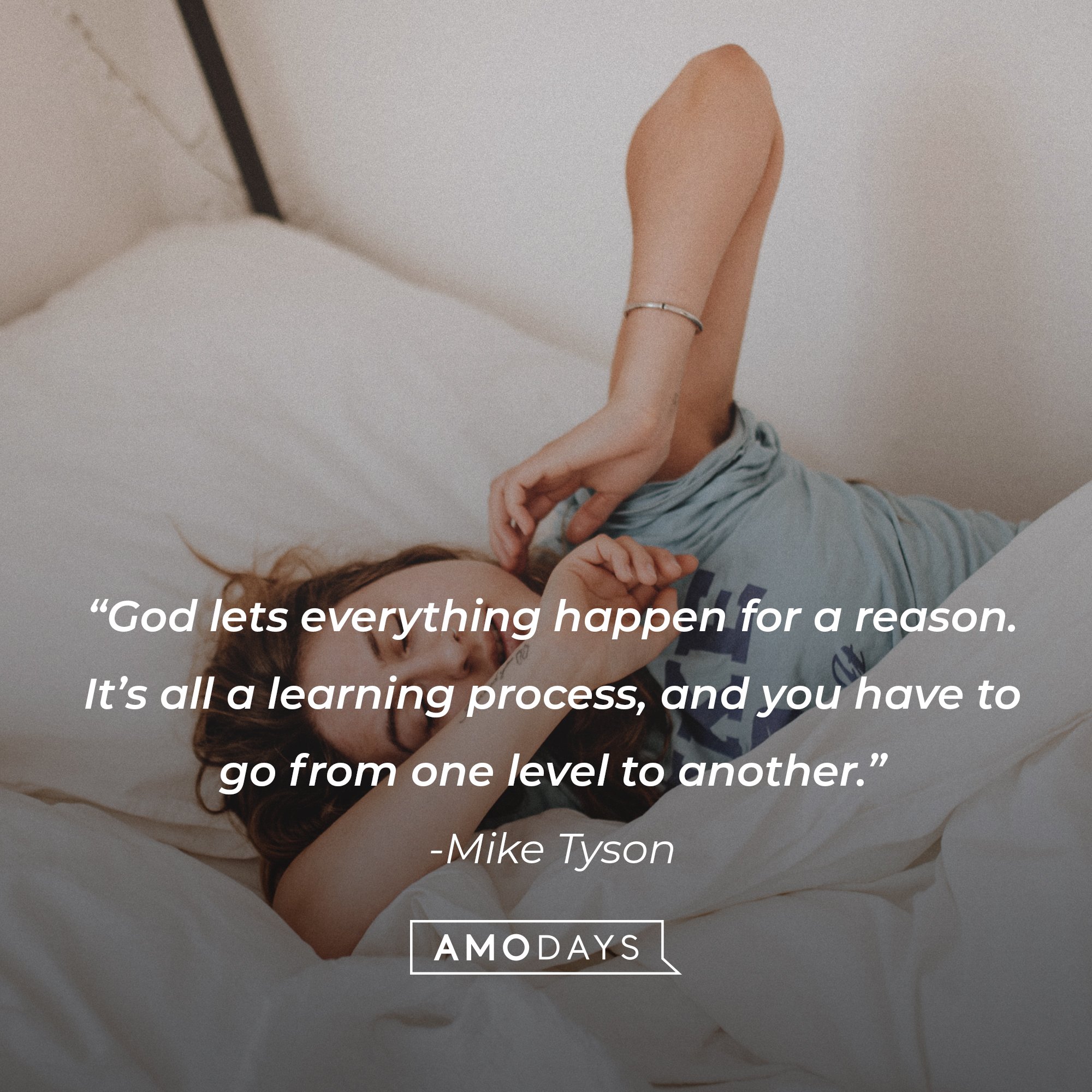 Mike Tyson's quote: “God lets everything happen for a reason. It’s all a learning process, and you have to go from one level to another.” | Image: AmoDays