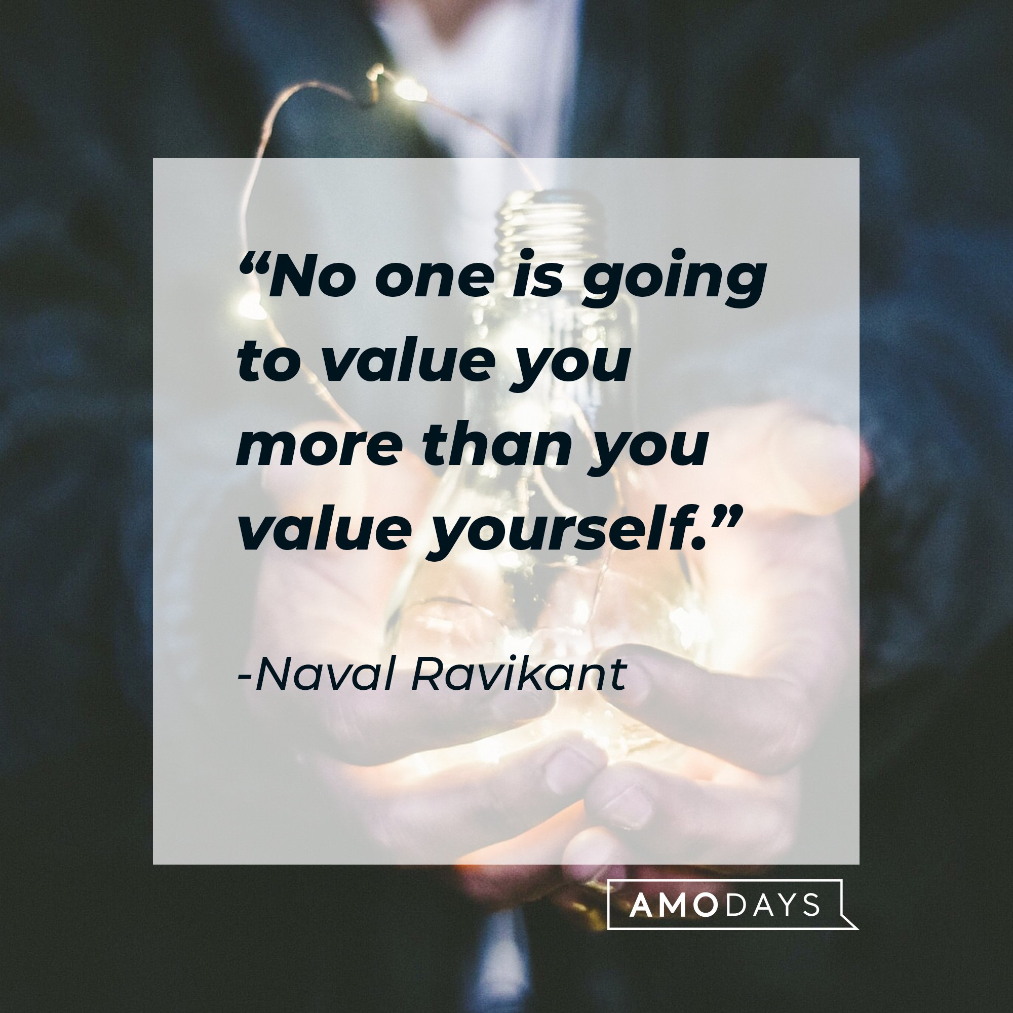 's quote: "No one is going to value you more than you value yourself." | Image: AmoDays