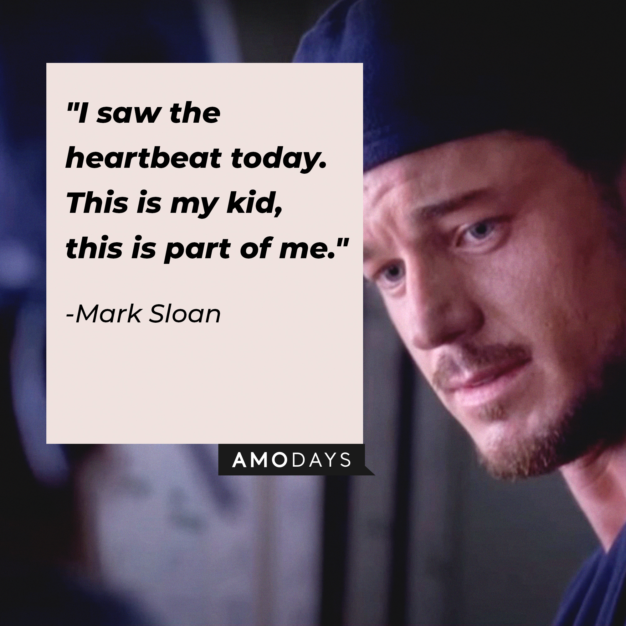 Mark Sloan's quote: "I saw the heartbeat today. This is my kid, this is part of me." | Image: AmoDays