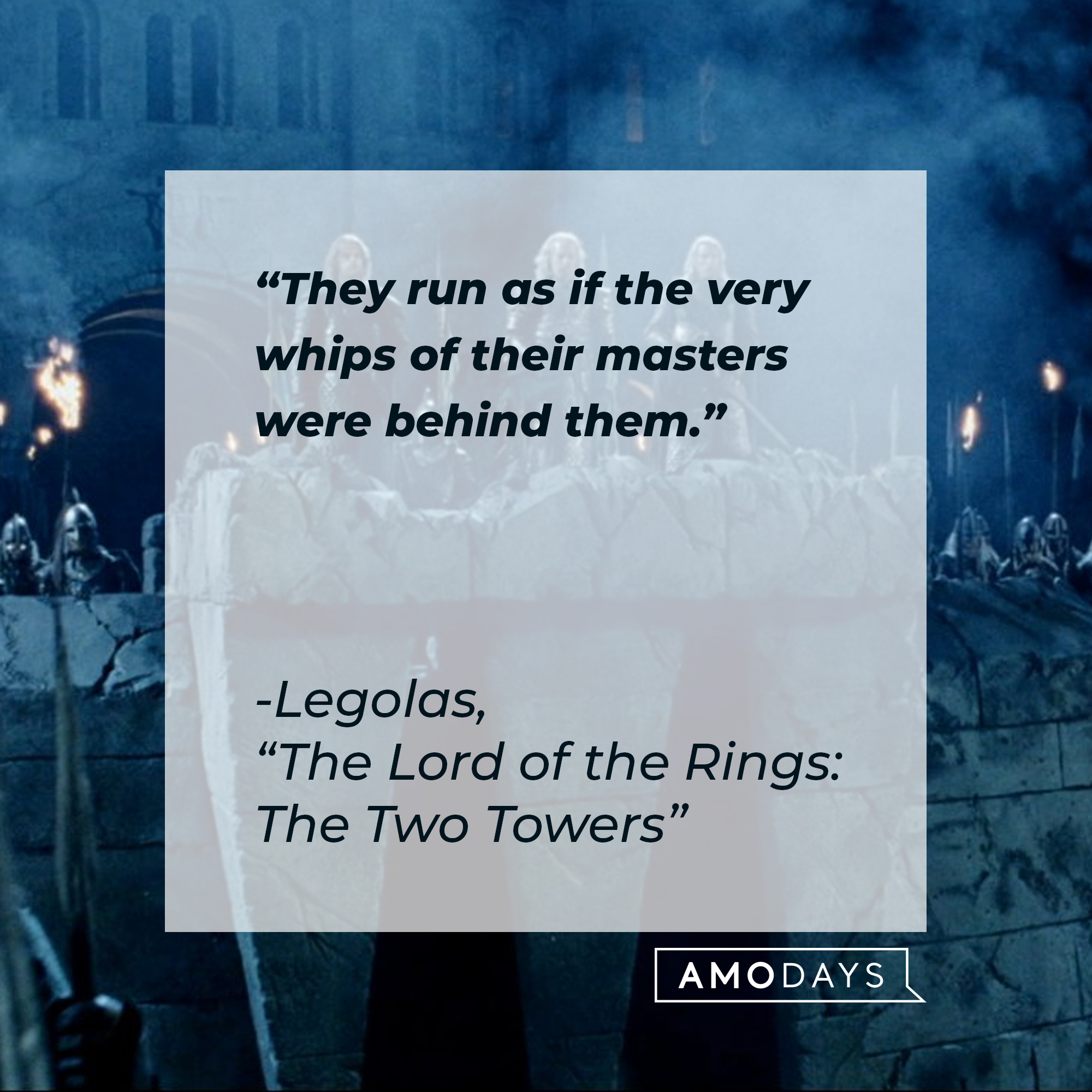 Legolas with his quote: "They run as if the very whips of their masters were behind them."  | Source: Facebook.com/lordoftheringstrilogy