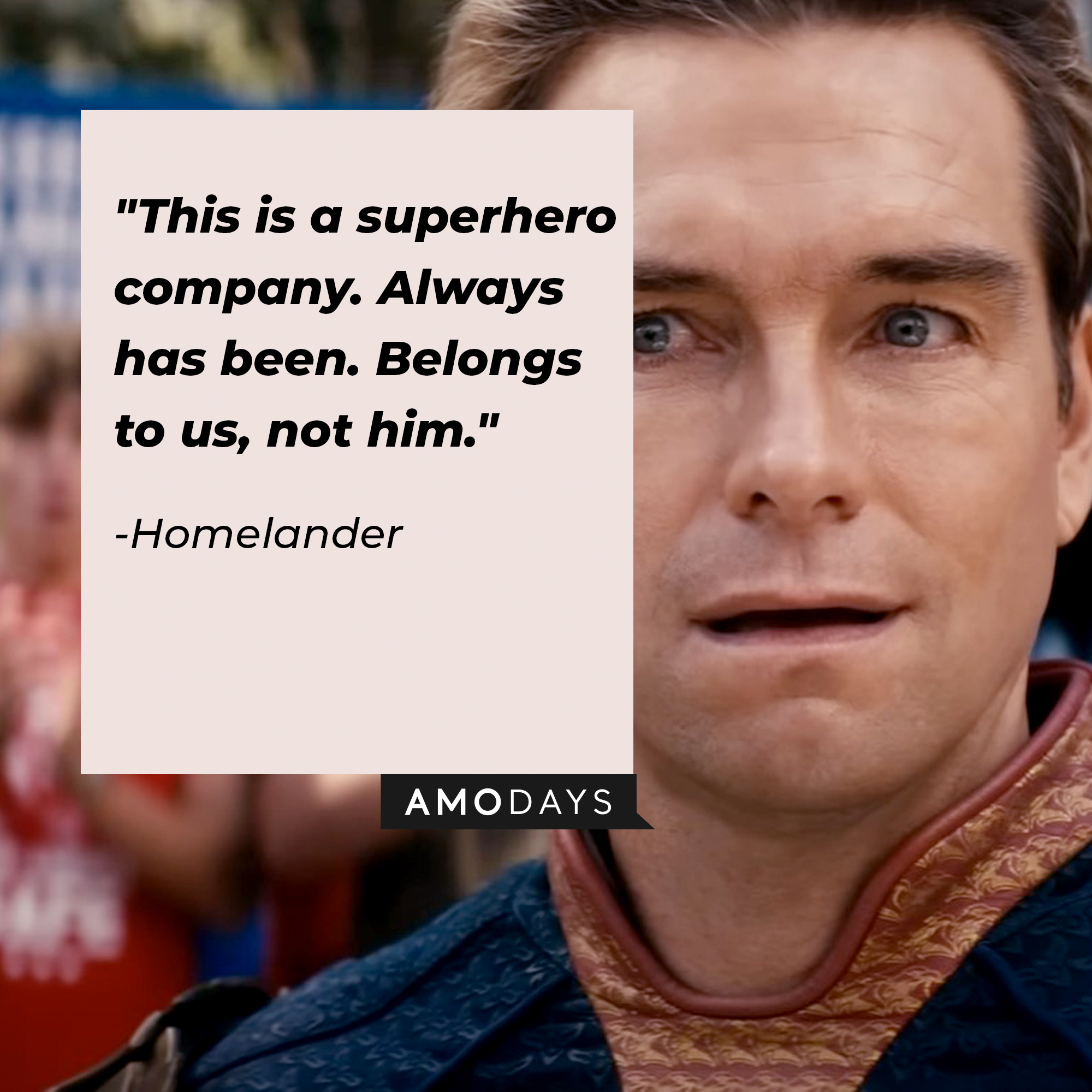 Homelander's quote: "This is a superhero company. Always has been. Belongs to us, not him." | Source: Facebook.com/TheBoysTV