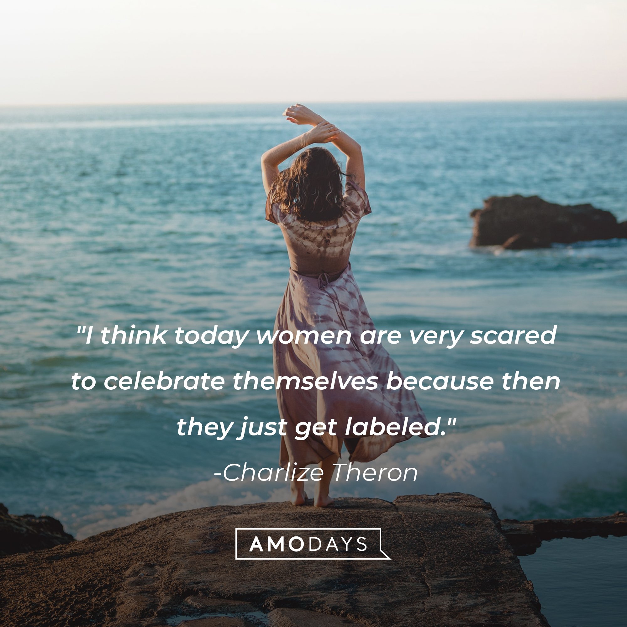   Charlize Theron’s quote: "I think today women are very scared to celebrate themselves because then they just get labeled."  | Image: AmoDays