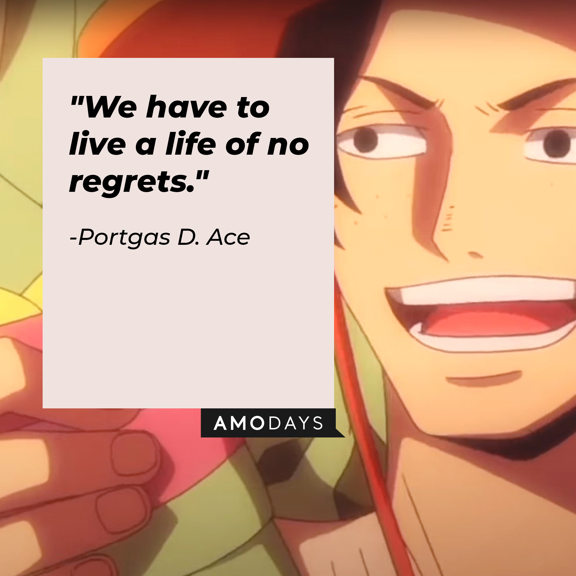 Portgas D. Ace’s quote: "We have to live a life of no regrets." | Source: facebook.com/onepieceofficial