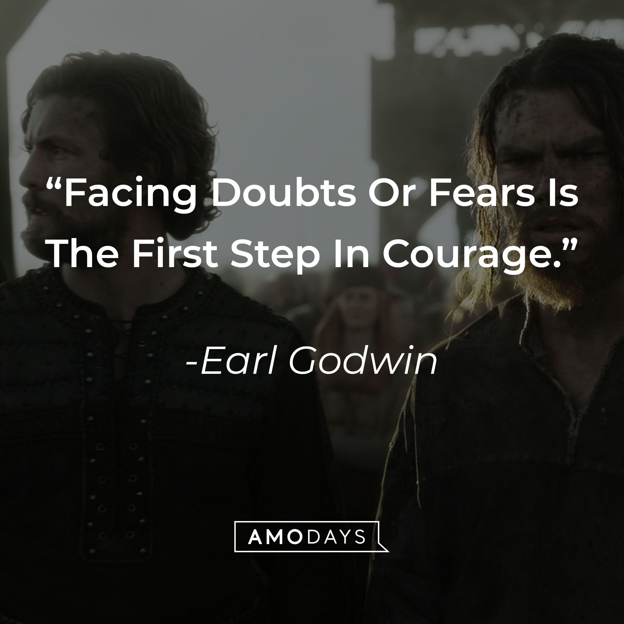 Earl Godwin's quote: "Facing Doubts Or Fears Is The First Step In Courage."┃Source: facebook.com/netflixvalhalla